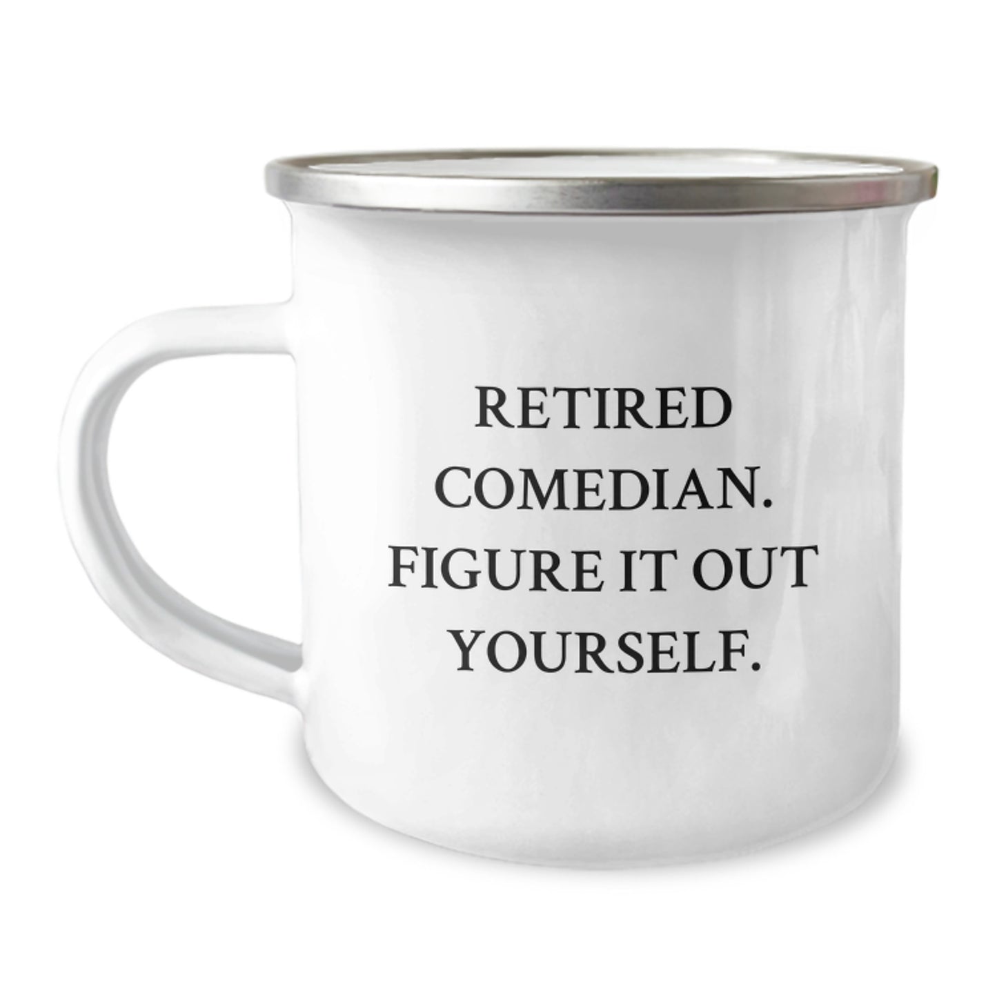 Funny Comedian Gifts - Retired Comedian Figure It Out Yourself Camping Mug for Graduation, Funny Comedian Mugs from Friends, Comedian Gifts for Him or Her - Image 1