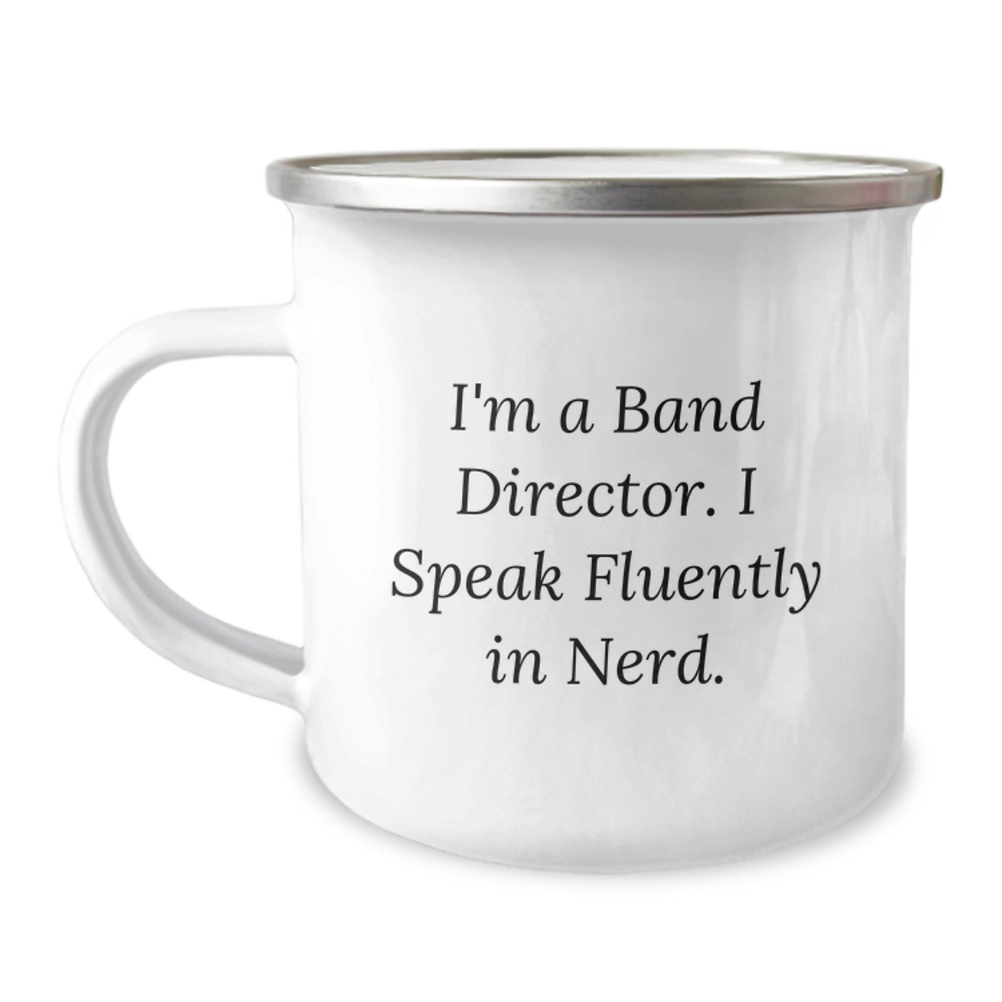 Funny Band Director Gift for Men - I'm A Band Director. I Speak Fluently In genius. 12 oz Camping Mug from Friends Family - Image 1