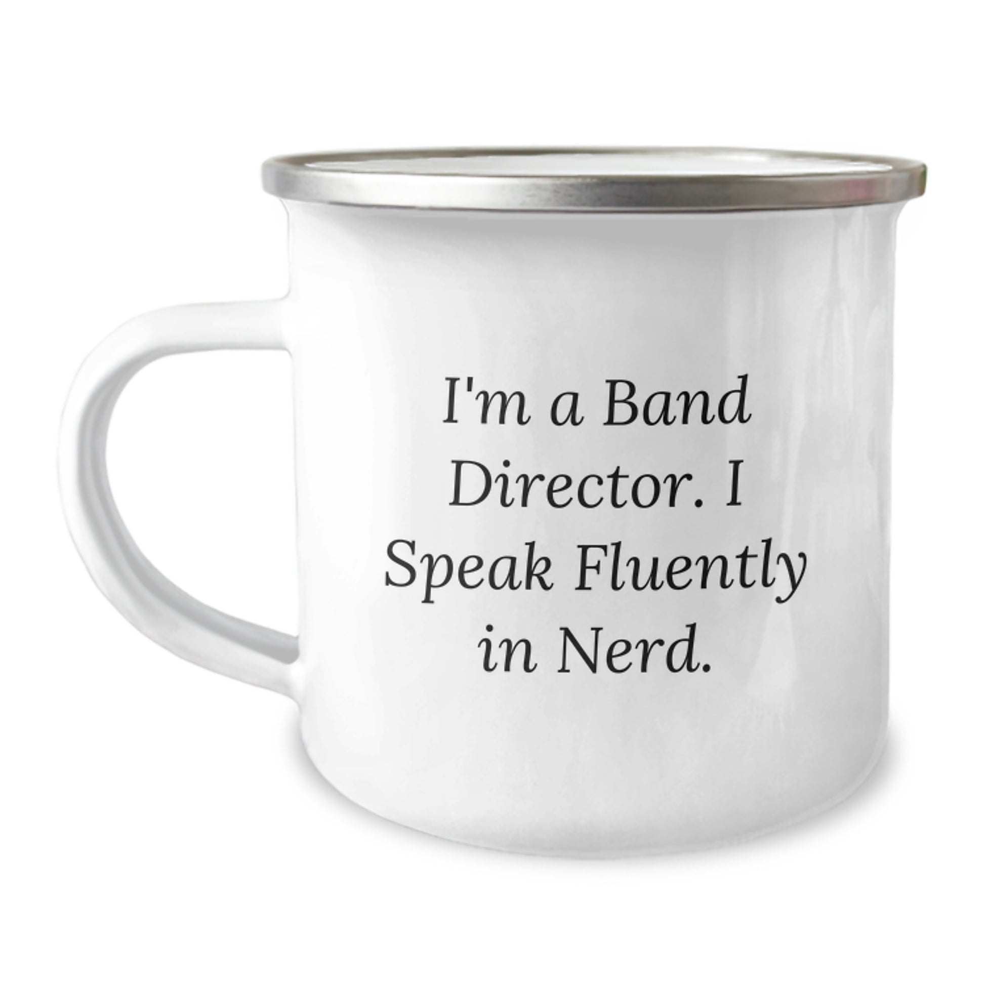 Funny Band Director Gift for Men - I'm A Band Director. I Speak Fluently In genius. 12 oz Camping Mug from Friends Family - Image 1