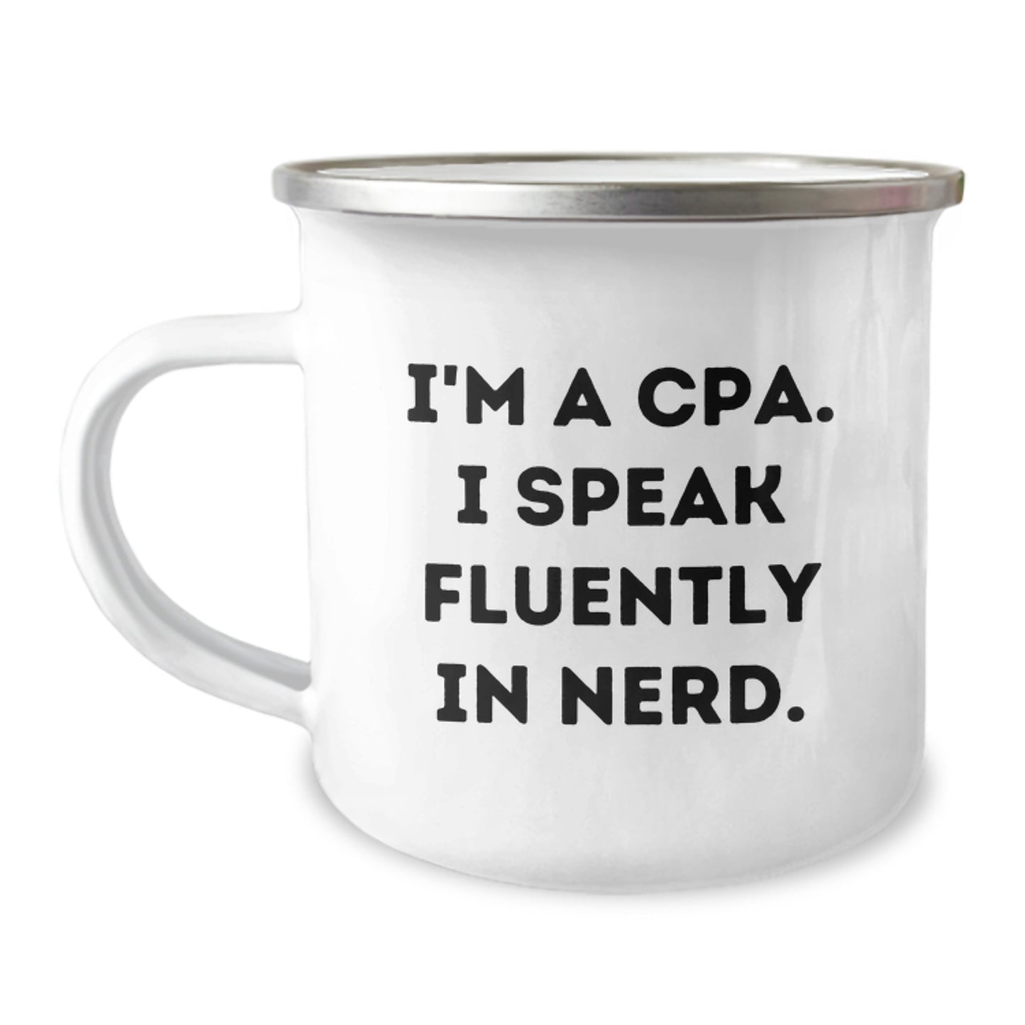Funny CPA Gifts, I'm A Cpa. I Speak Fluently In genius., 12 oz Stainless Steel Camping Mug for Graduation - Image 1