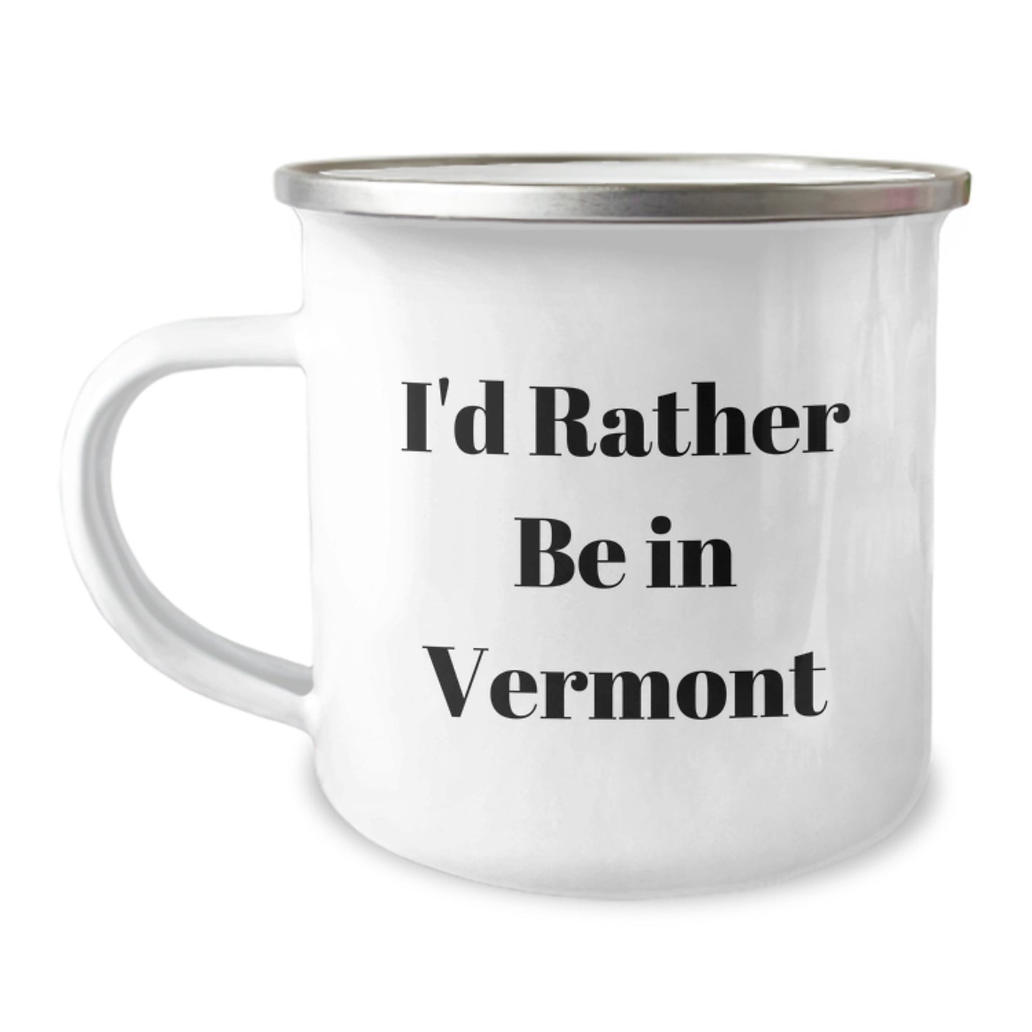 Vermont Camping Mug Gifts from Friends for Birthday, I'd Rather Be In Vermont Funny Quote, 12 oz Stainless Steel with Enamel Finish - Image 1