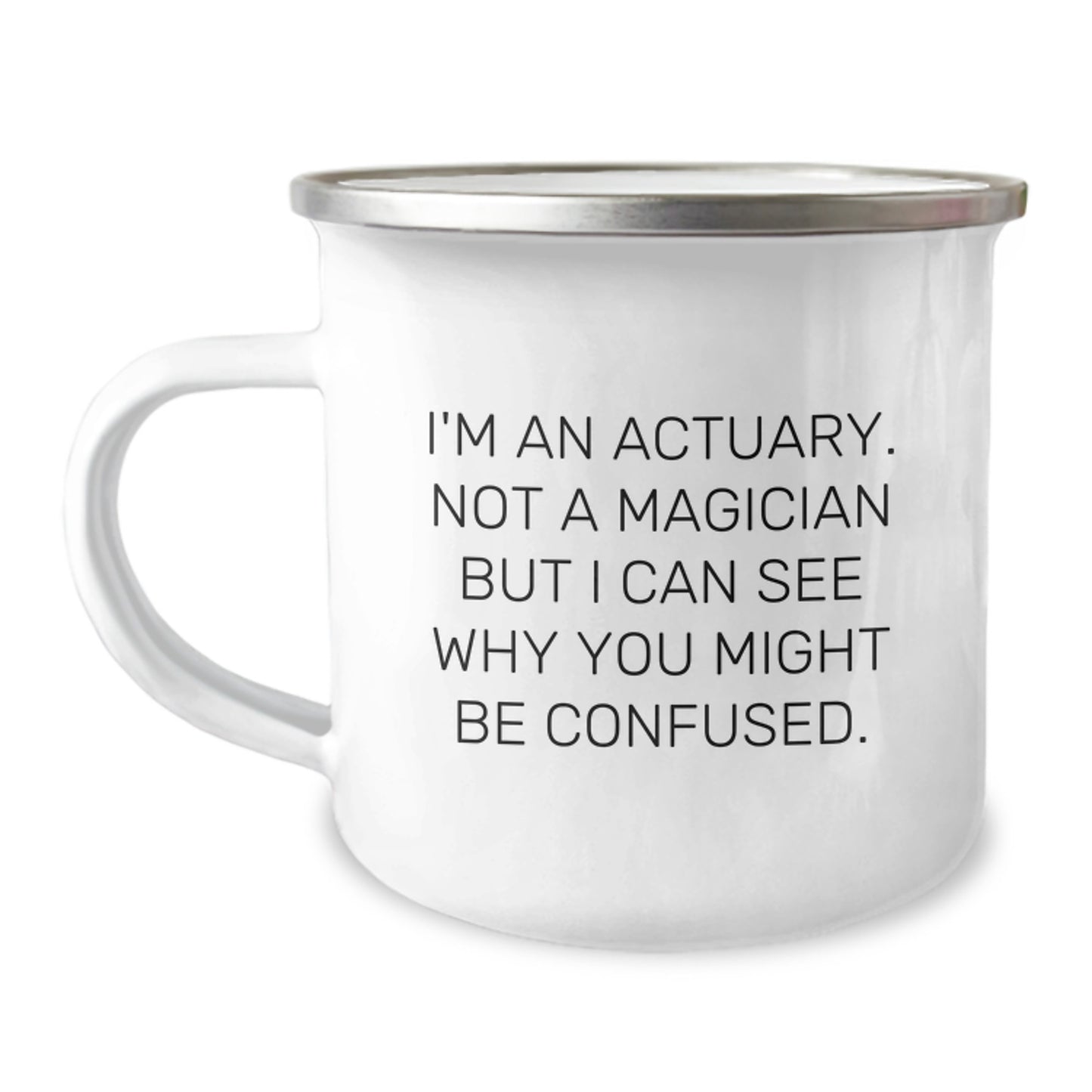 Actuary Gifts, Funny Quote, Camping Mug for Birthday, Gifts from Men to Actuary Friends, 12 oz Stainless Steel - Image 1