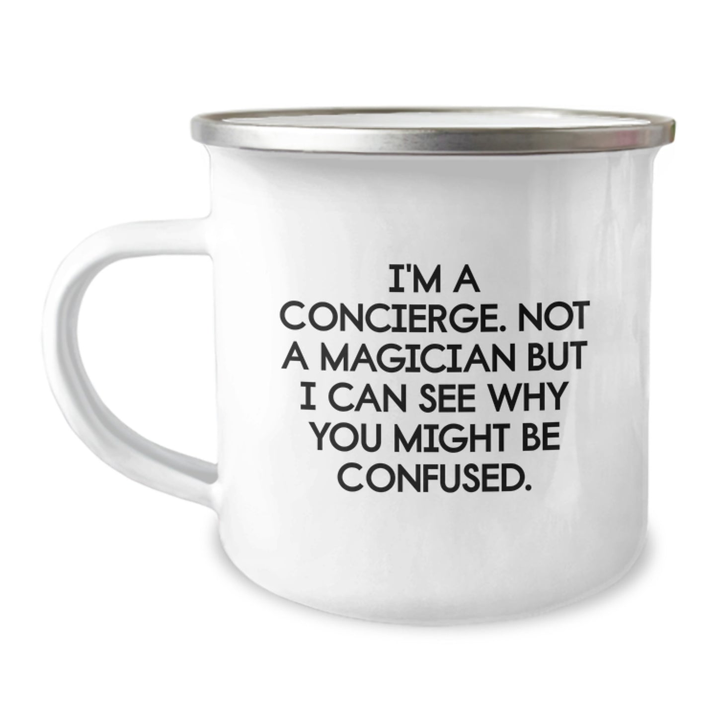 Concierge Gifts from Friends, Coworkers, Family - 'I'm A Concierge. Not A Magician...'- Camping Mug, Funny Quote for Birthday - Image 1