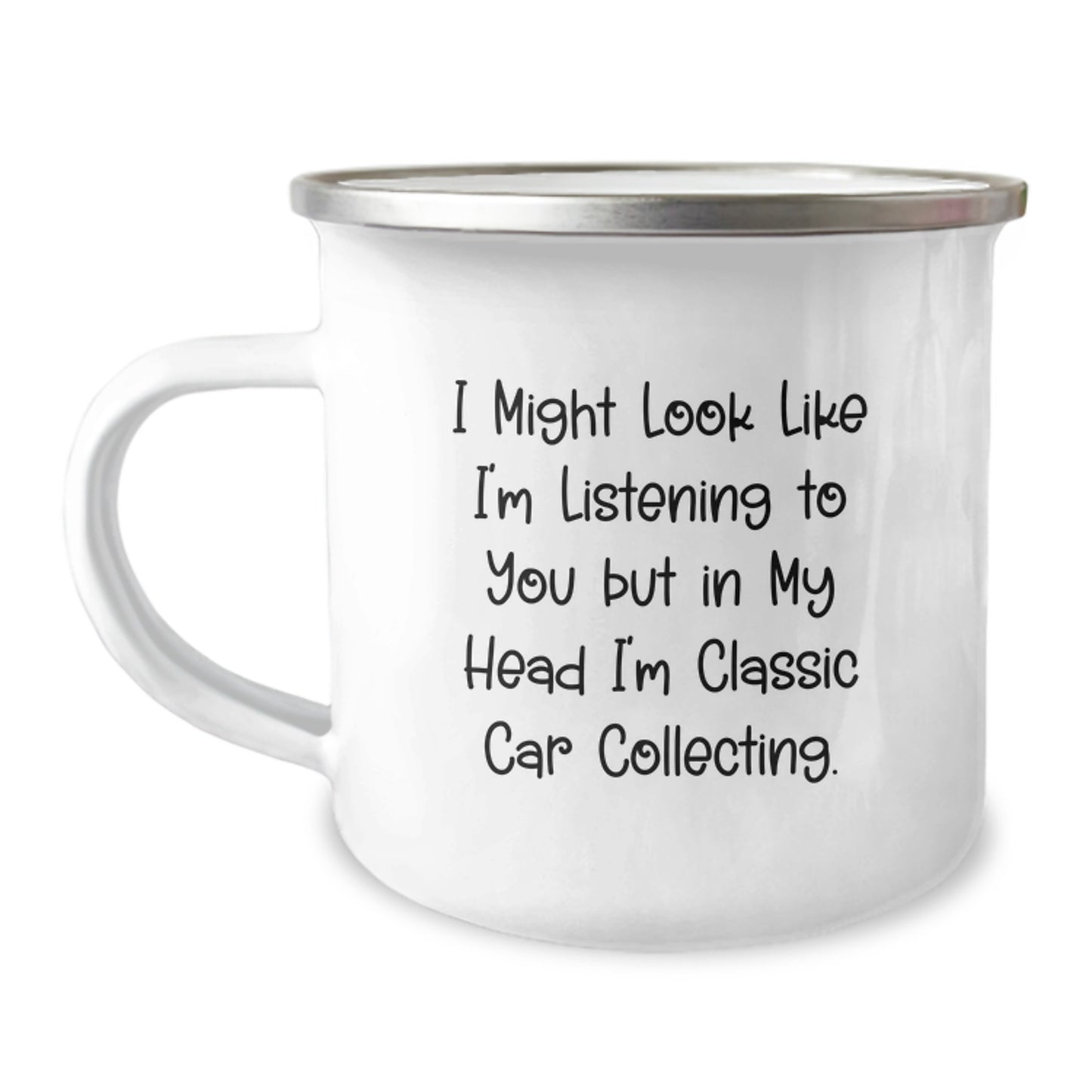 Gifts from Men to Classic Car Collecting Friends - Funny Camping Mug for Graduation, 'I Might Look Like I'm Listening To You But In My Head I'm Classic Car Collecting' - Image 1