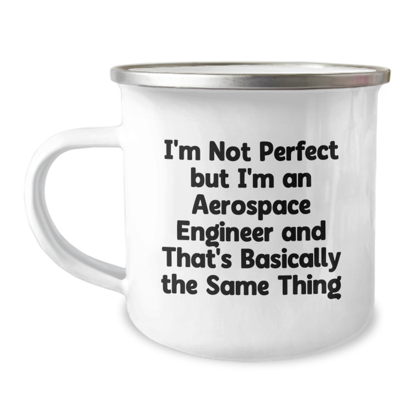 Funny Aerospace Engineer Gifts for Birthday - 'I'm Not Perfect But I'm An Aerospace Engineer And That's Basically The Same Thing' Enamel Camping Mug from Friends - Image 1