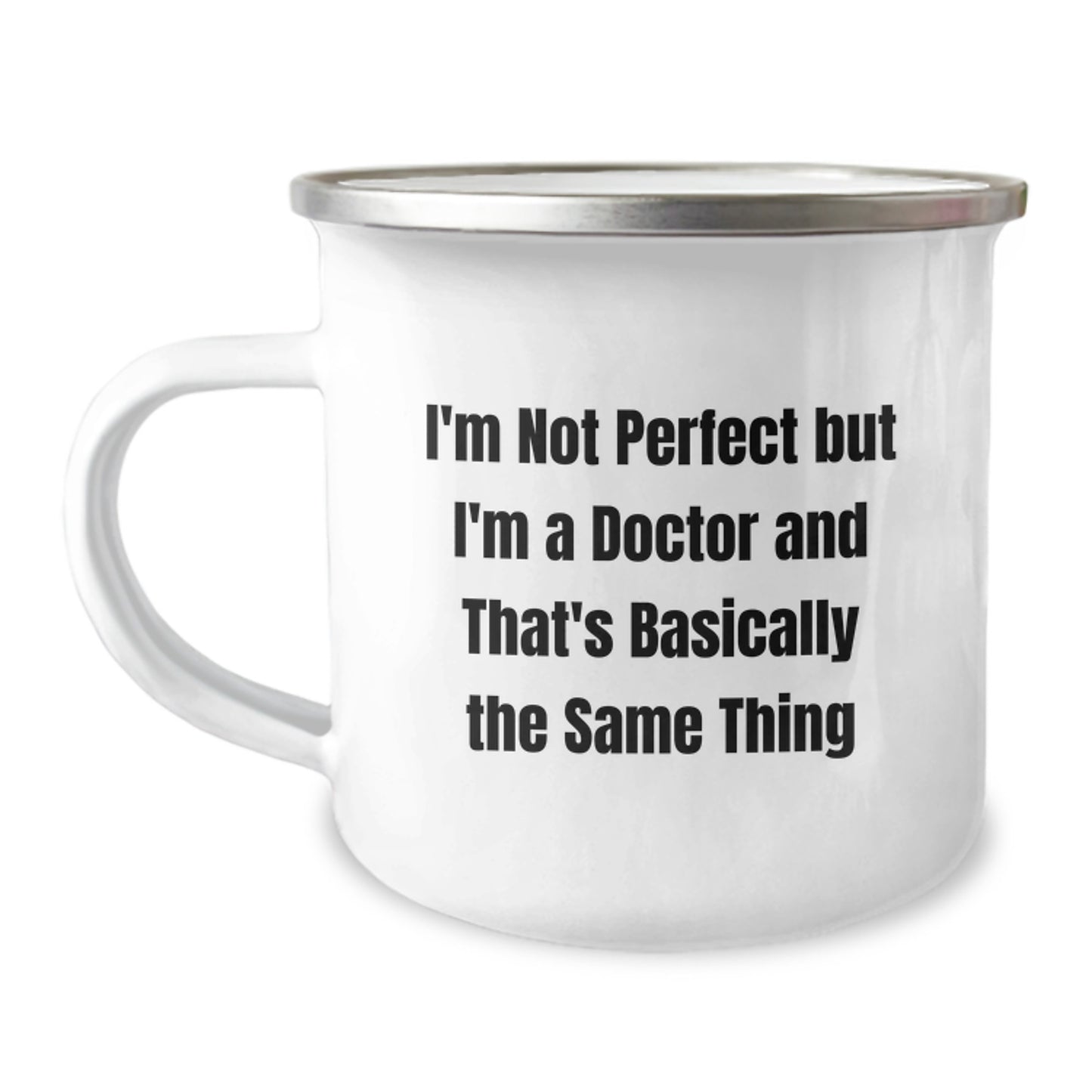 Funny Doctor Gifts for Graduation - Camping Mug, 'I'm Not Perfect But I'm A Doctor And That's Basically The Same Thing', Gifts from Men to Doctor, Unique Graduation Gifts for Him - Image 1
