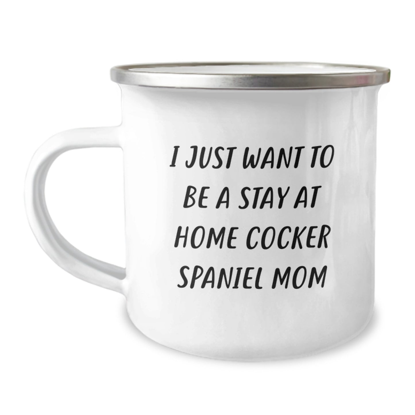 Cocker Spaniel Dog Mom Gifts for Men Women Friends Family - 'I Just Want To Be A Stay At Home Cocker Spaniel Mom' Funny Camping Mug for Graduation Unique Gifts from Mom - Image 1