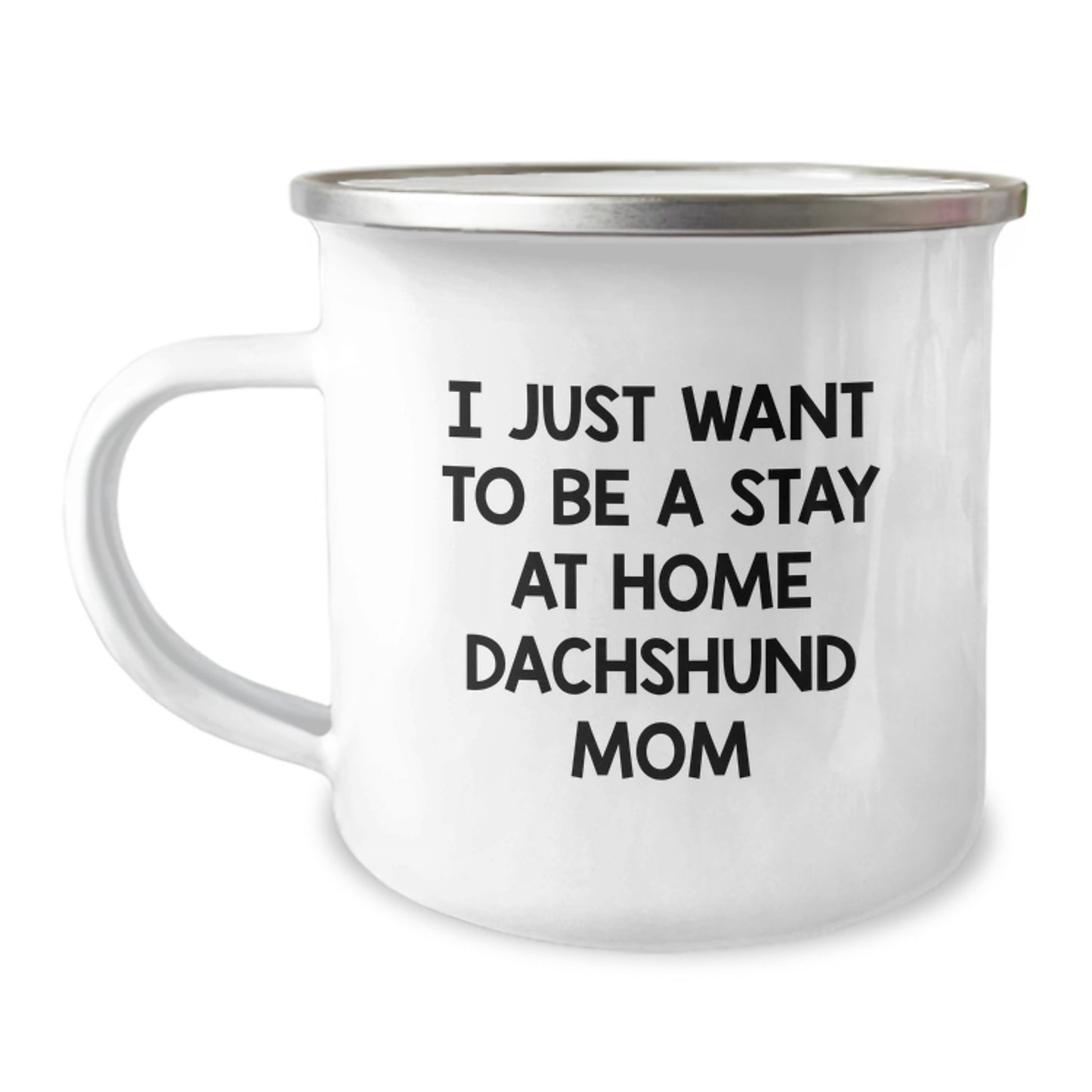 Funny Dachshund Dog Mom Gifts for Graduation - Camping Mug, 'I Just Want To Be A Stay At Home Dachshund Mom' Quote from Gifts from Mom to Dachshund Dog Lover - Image 1