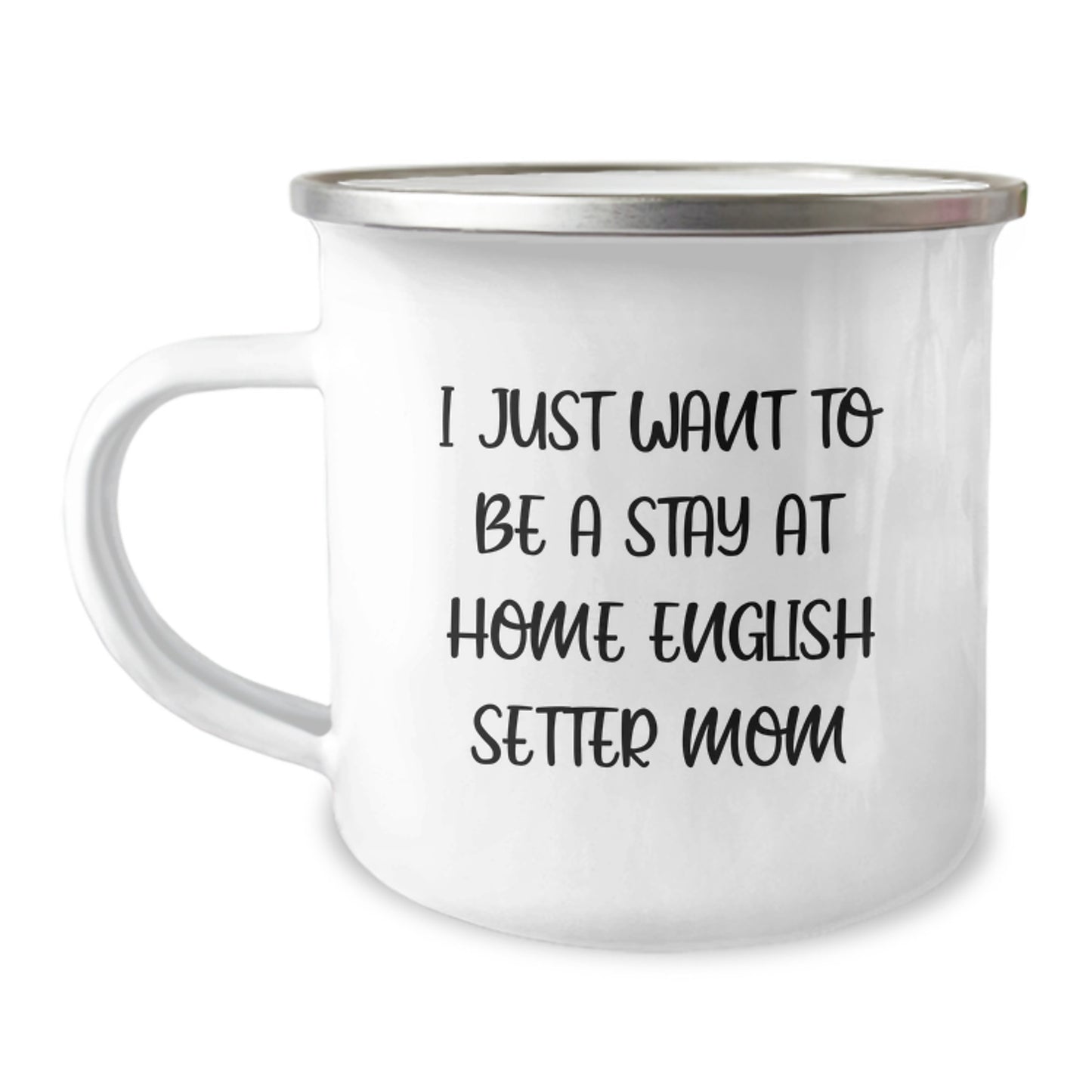 English Setter Dog Mom Gifts for Graduation, Camping Mug from Friend, 'I Just Want To Be A Stay At Home English Setter Mom' Funny Quote - Image 1