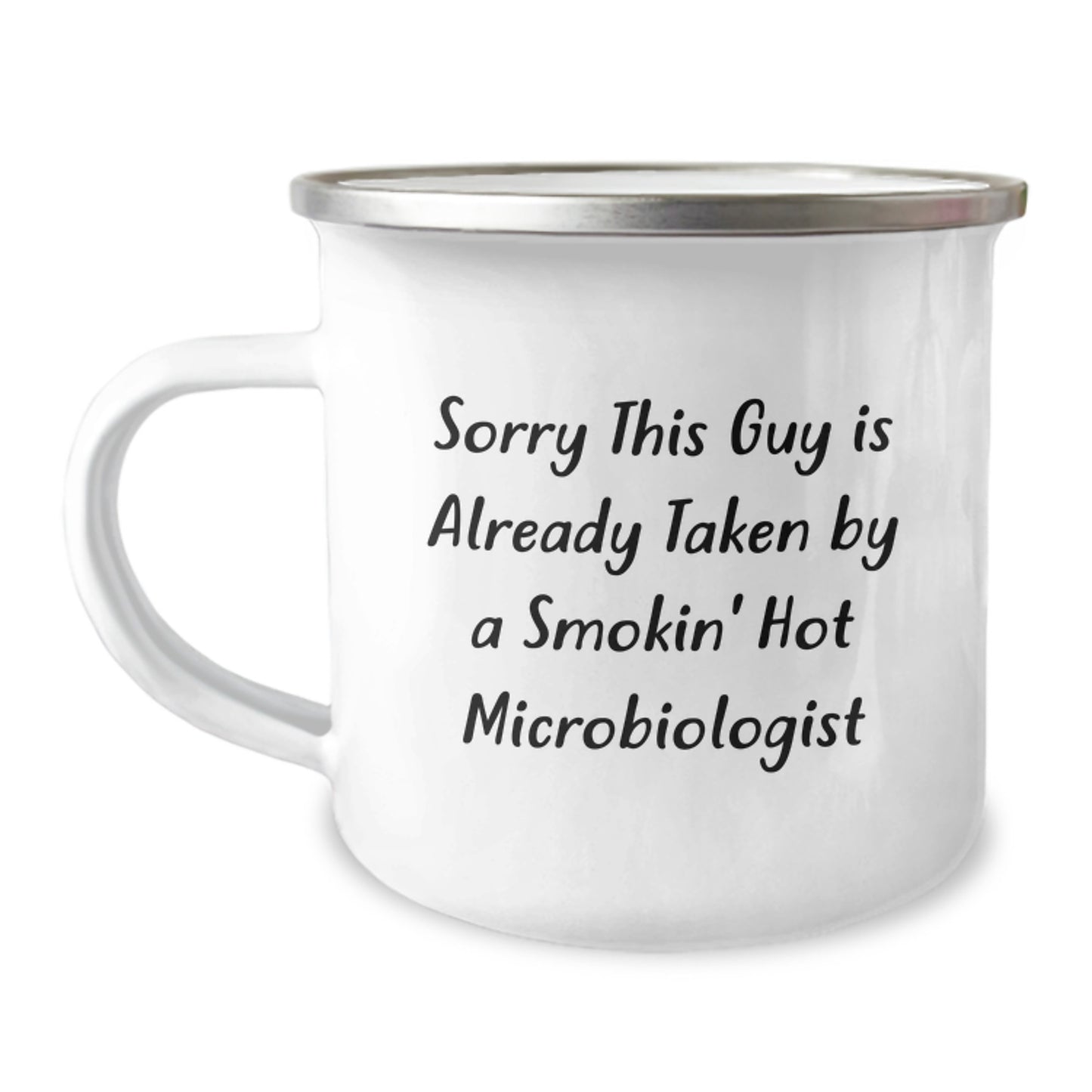 Funny Microbiologist Gifts from Friends for Graduation, Sorry This Guy Is Already Taken By A Smokin' Hot Microbiologist Camping Mug, 12 oz Stainless Steel - Image 1