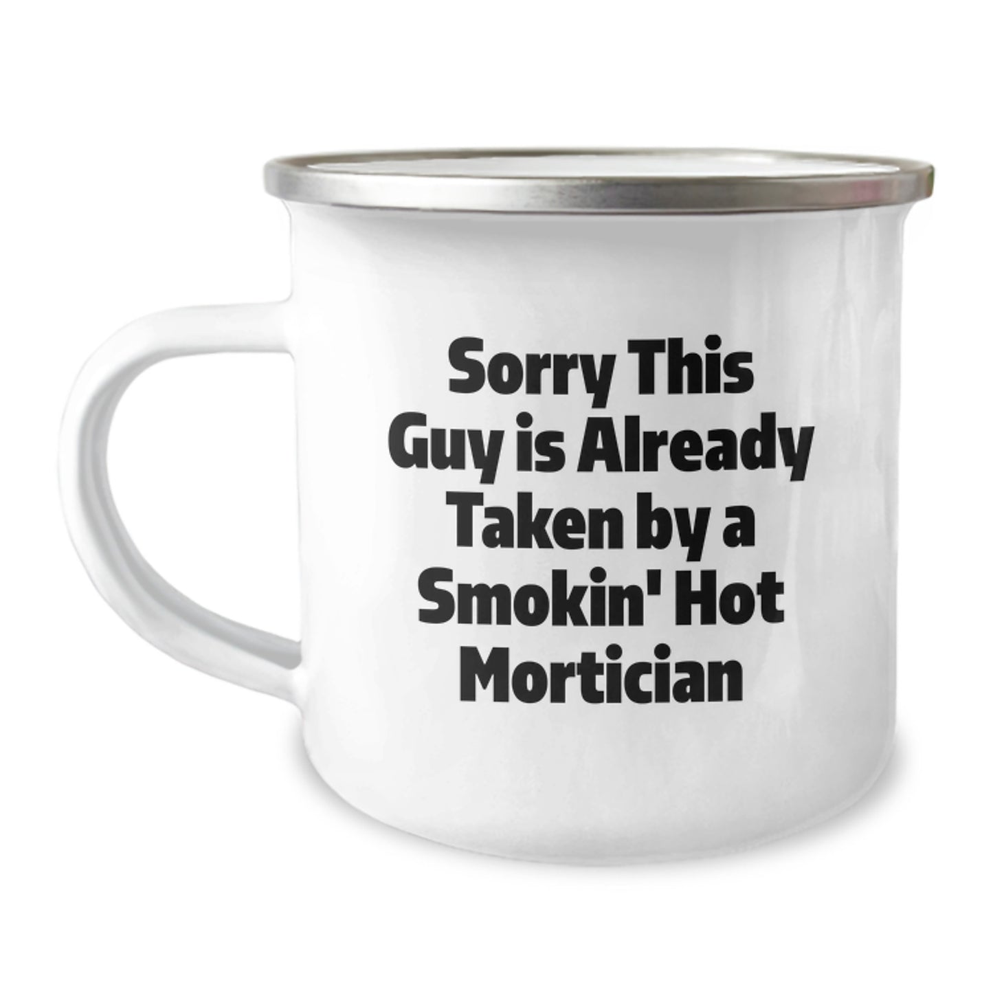 Funny Mortician Gifts from Friends to Mortician Graduates - Sorry This Guy Is Already Taken By A Smokin' Hot Mortician Camping Mug - Image 1