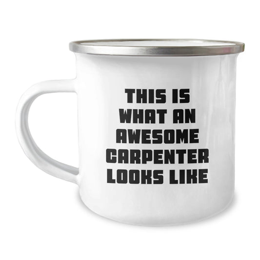 Carpenter Gifts from Friends, Inspirational Quote, 12 oz Camping Mug, Graduation Unique Mugs for Men with 'This Is What An Awesome Carpenter Looks Like' - Image 1