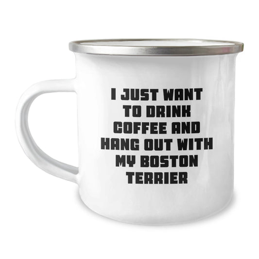 Funny Boston Terrier Dog Gifts from Friends for Birthday Camping Mug I Just Want To Drink Coffee And Hang Out With My Boston Terrier - Image 1