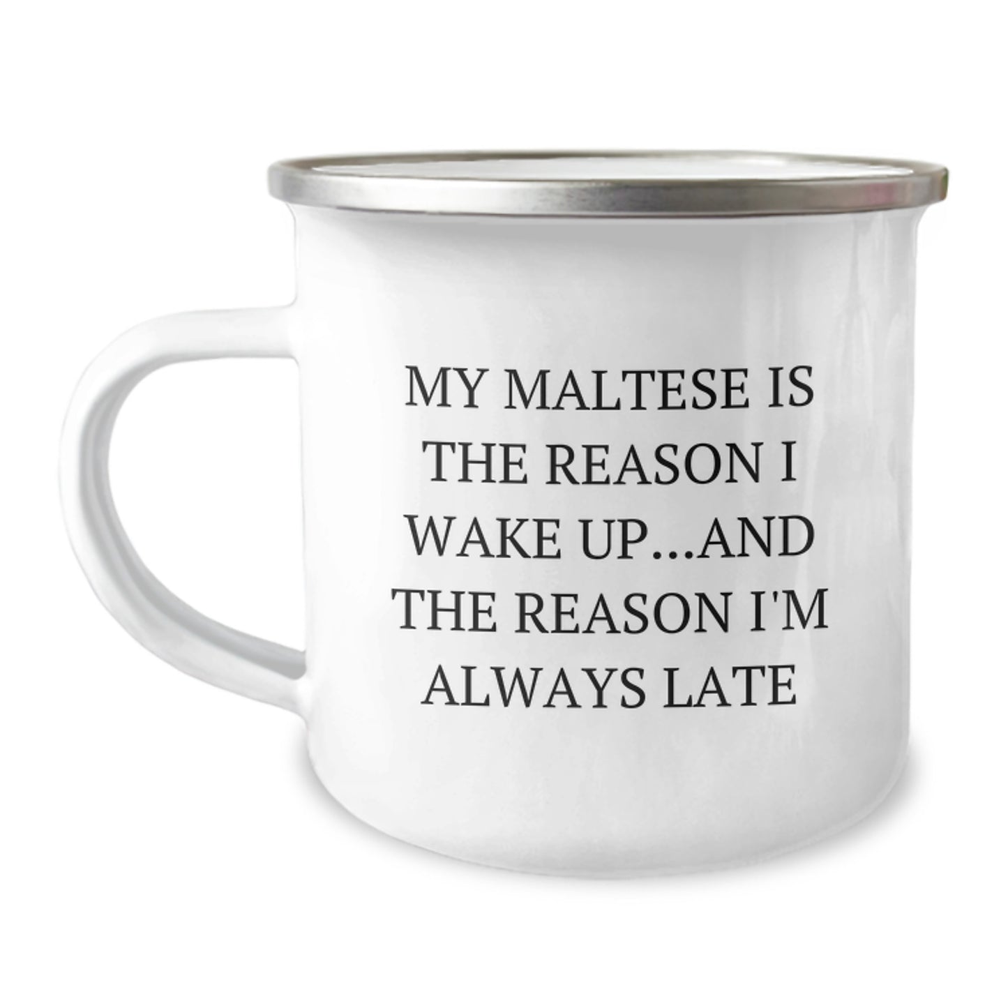 Funny Maltese Dog Gifts from Friends for Maltese Dog Lover Birthday Unique Camping Mug - My Maltese Is The Reason I Wake Up and The Reason I'm Always Late - Image 1