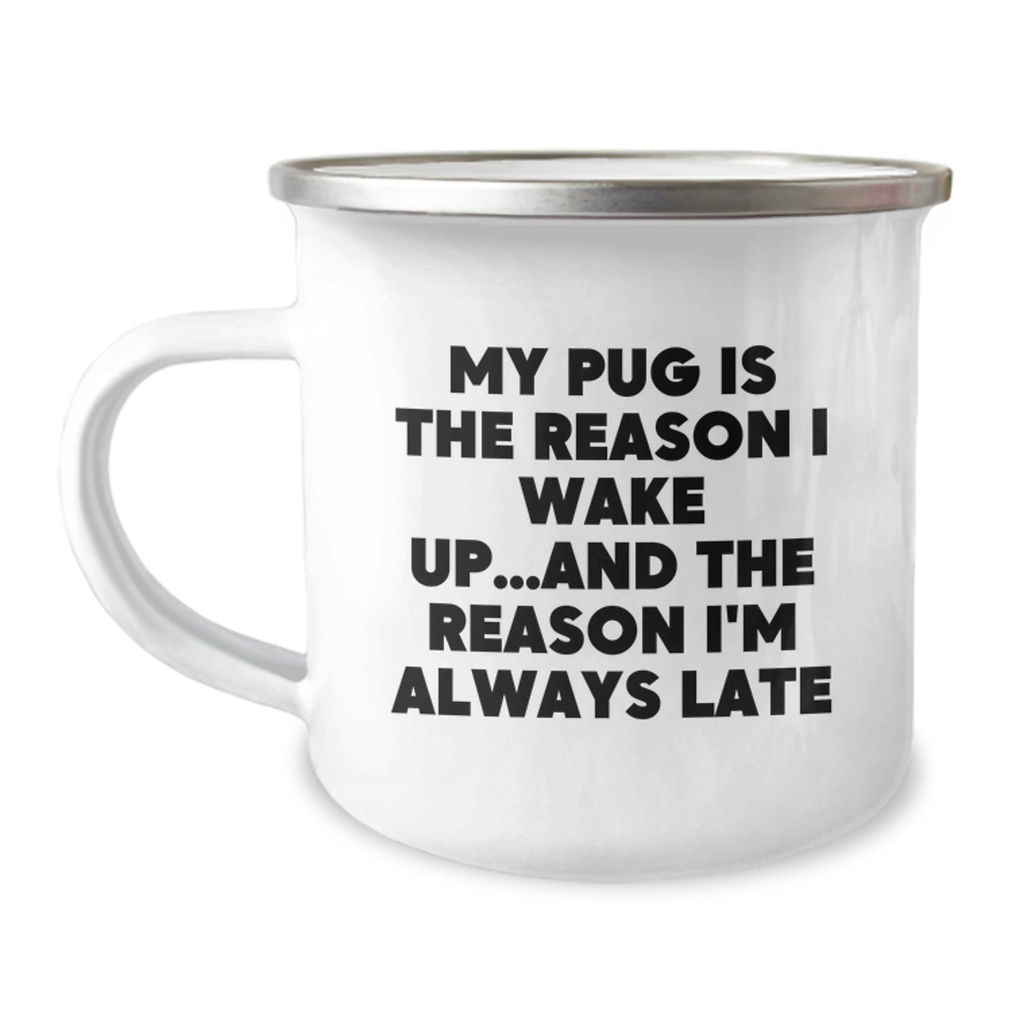 Funny Pug Dog Gifts for Men from Friends, Unique Camping Mug for Birthday Celebrations, My Pug Is The Reason I Wake Up...and The Reason I'm Always Late - Image 1