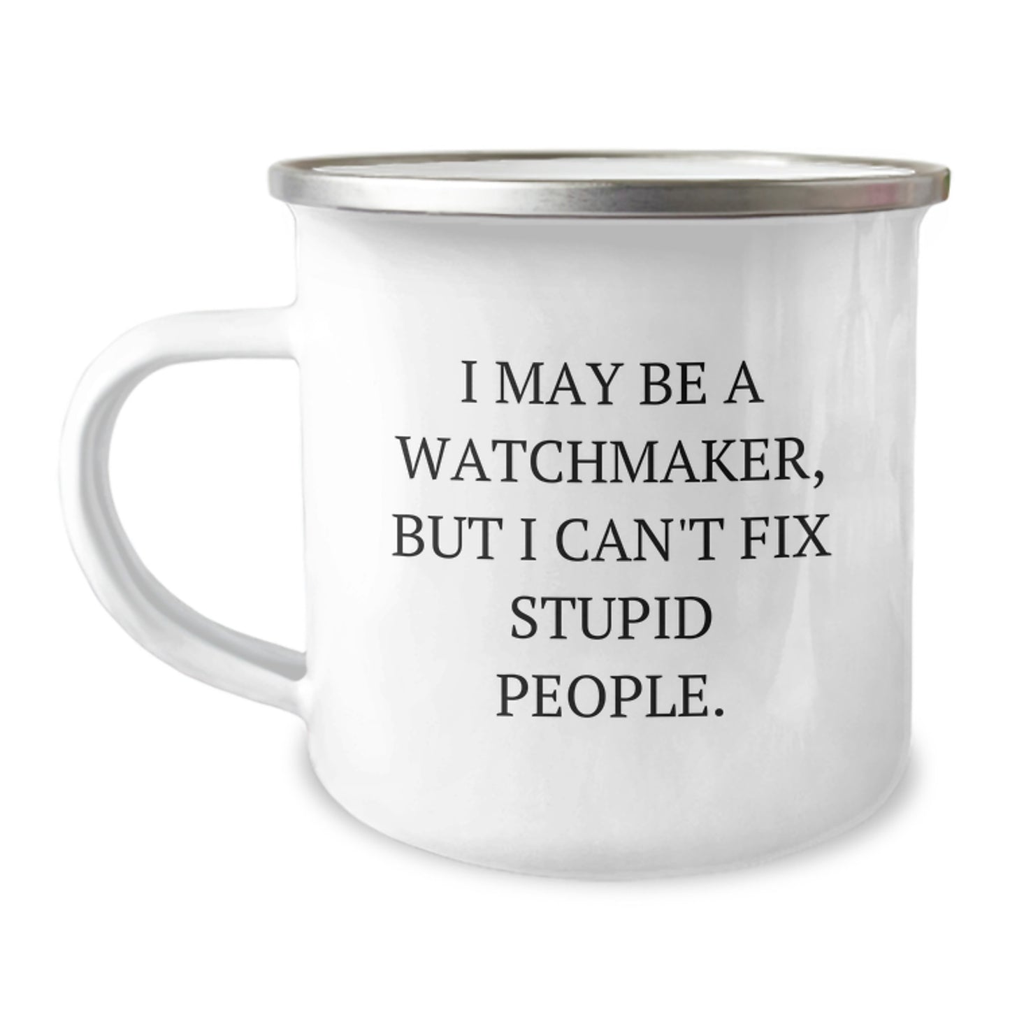 Watchmaker Camping Mug, Funny Quote Gift for Men from Watchmaker Friends, Unique Graduation Gift - Image 1