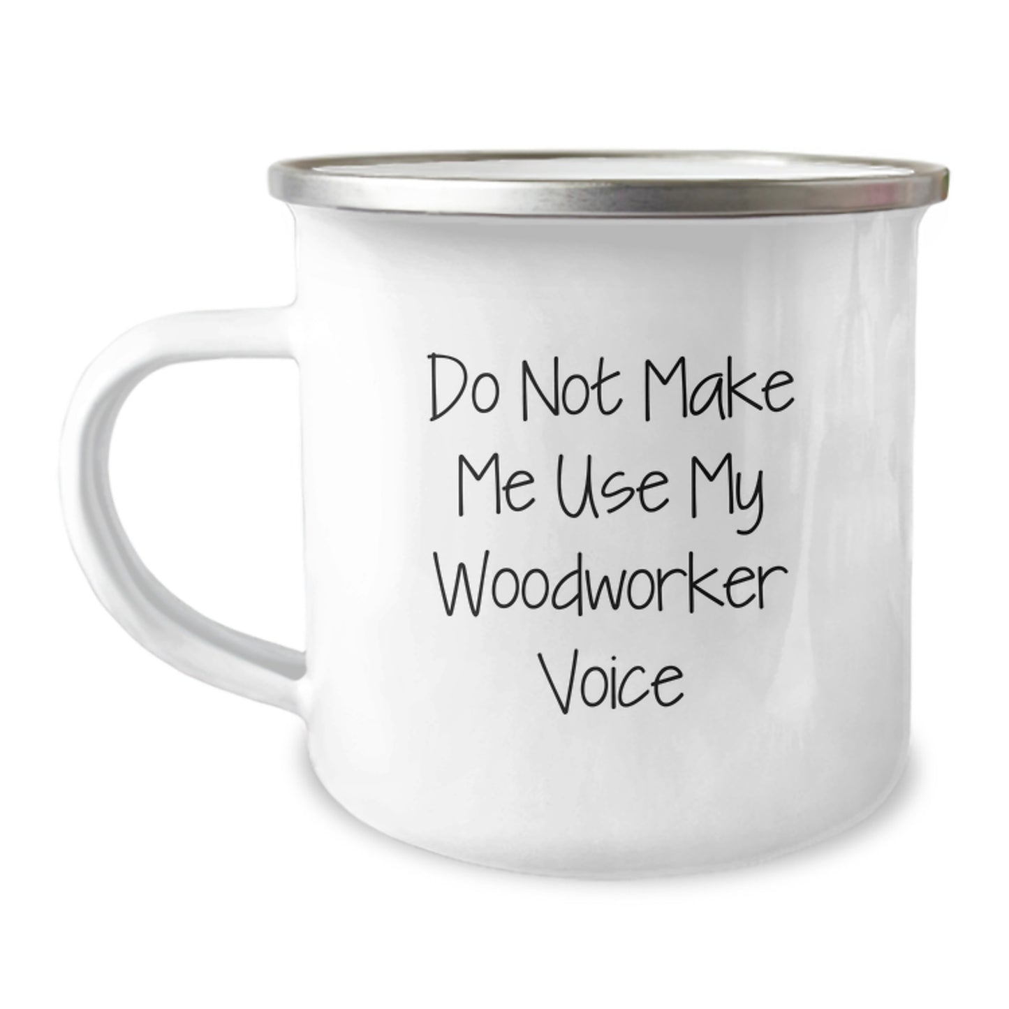 Funny Woodworker Gifts for Men, Women, or Friends - Camping Mug with 'Do Not Make Me Use My Woodworker Voice' Quote - Unique Graduation Present - Image 1