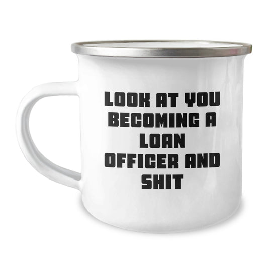 Gifts from Friends for Loan Officer, 'Look At You Becoming A Loan Officer And Shit' Funny Camping Mug, 12 oz Stainless Steel, Birthday Unique Gifts - Image 1