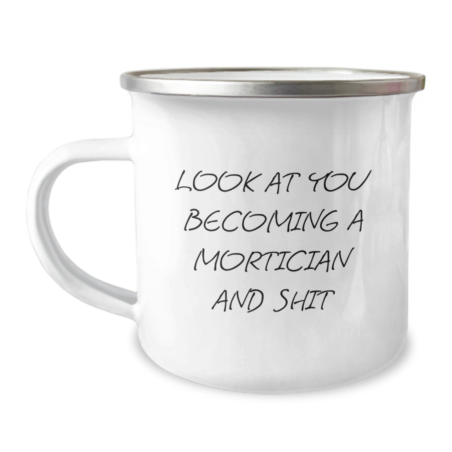Mortician Gifts from Friends - Funny Quote, Camping Mug for Graduation, Look At You Becoming A Mortician And Shit, 12 oz Stainless Steel - Image 1