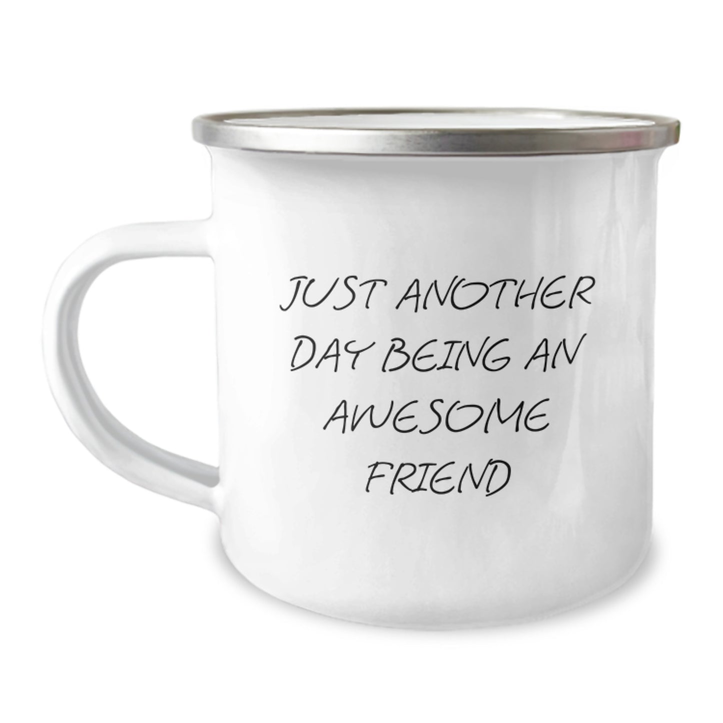 Funny Friend Gifts, Just Another Day Being An Awesome Friend Camping Mug, Unique Graduation Gifts from Friends for Friends, 12 oz Stainless Steel with Enamel Finish - Image 1