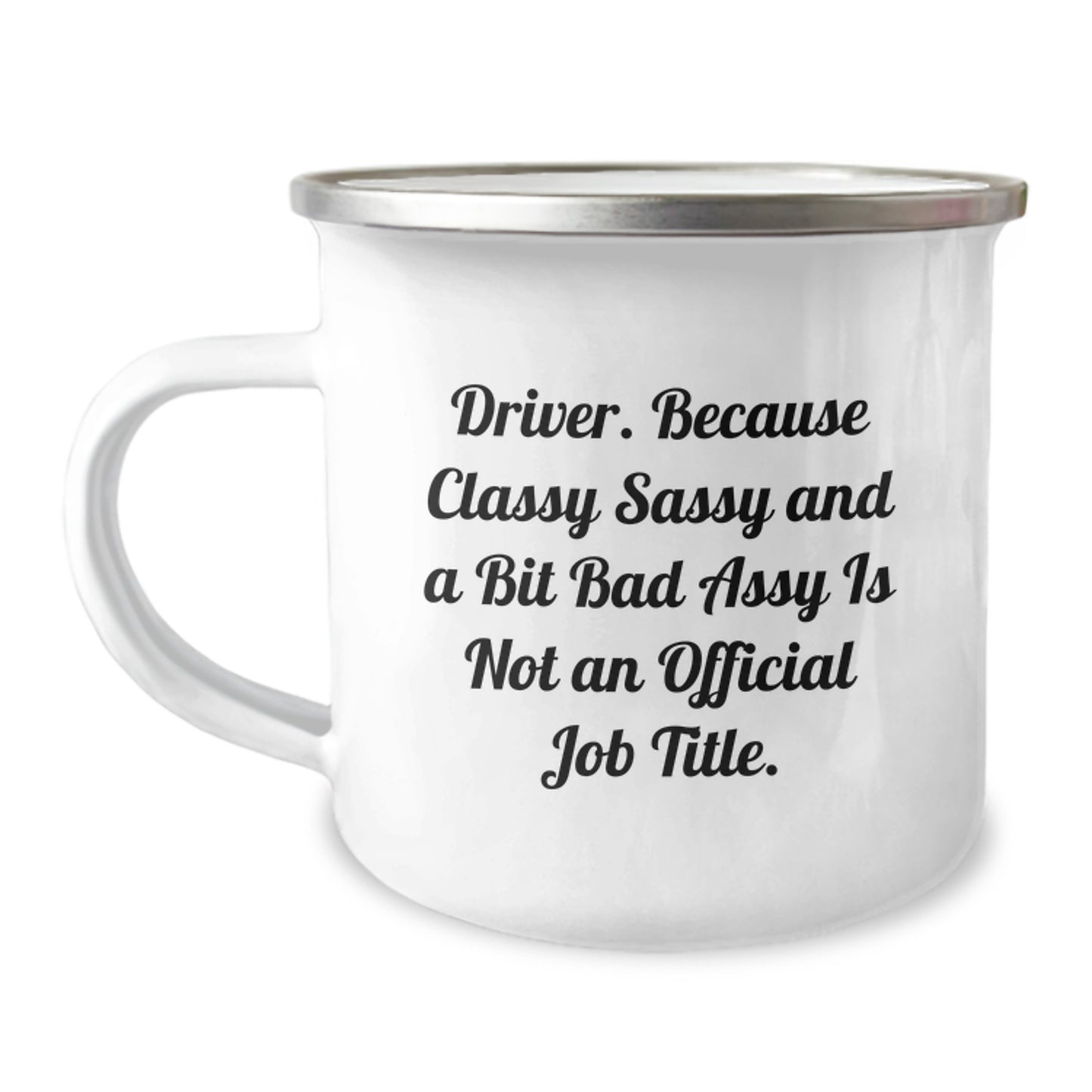 Funny Driver Gifts from Family - 'Driver. Because Classy Sassy And A Bit Fearlessy Is Not An Official Job Title.' Graduation Camping Mug - Image 1