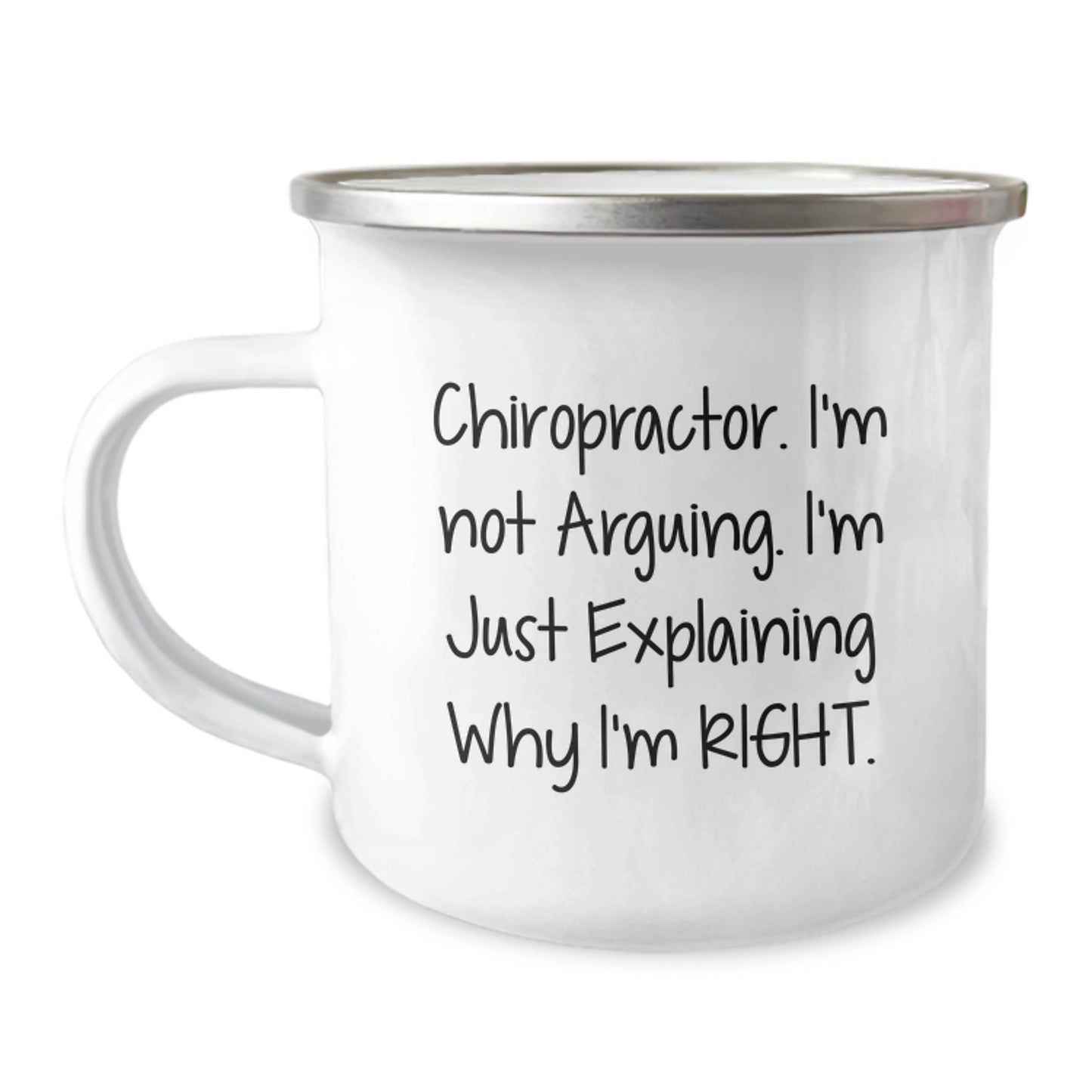 Funny Chiropractor Gifts from Friends - 'I'm Not Arguing. I'm Just Explaining Why I'm Right.' Camping Mug for Birthday - Image 1