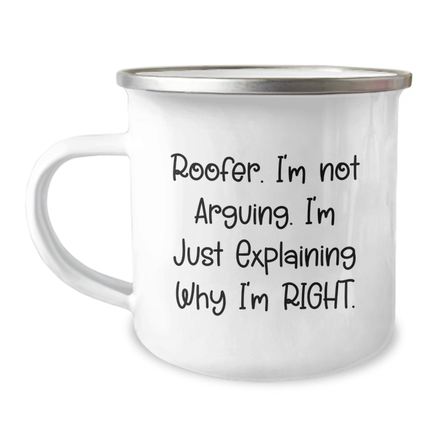 Roofer Humor Camping Mug, Funny Gifts from Friends to Men on Birthday, 'I'm Not Arguing. I'm Just Explaining Why I'm Right.' - Image 1