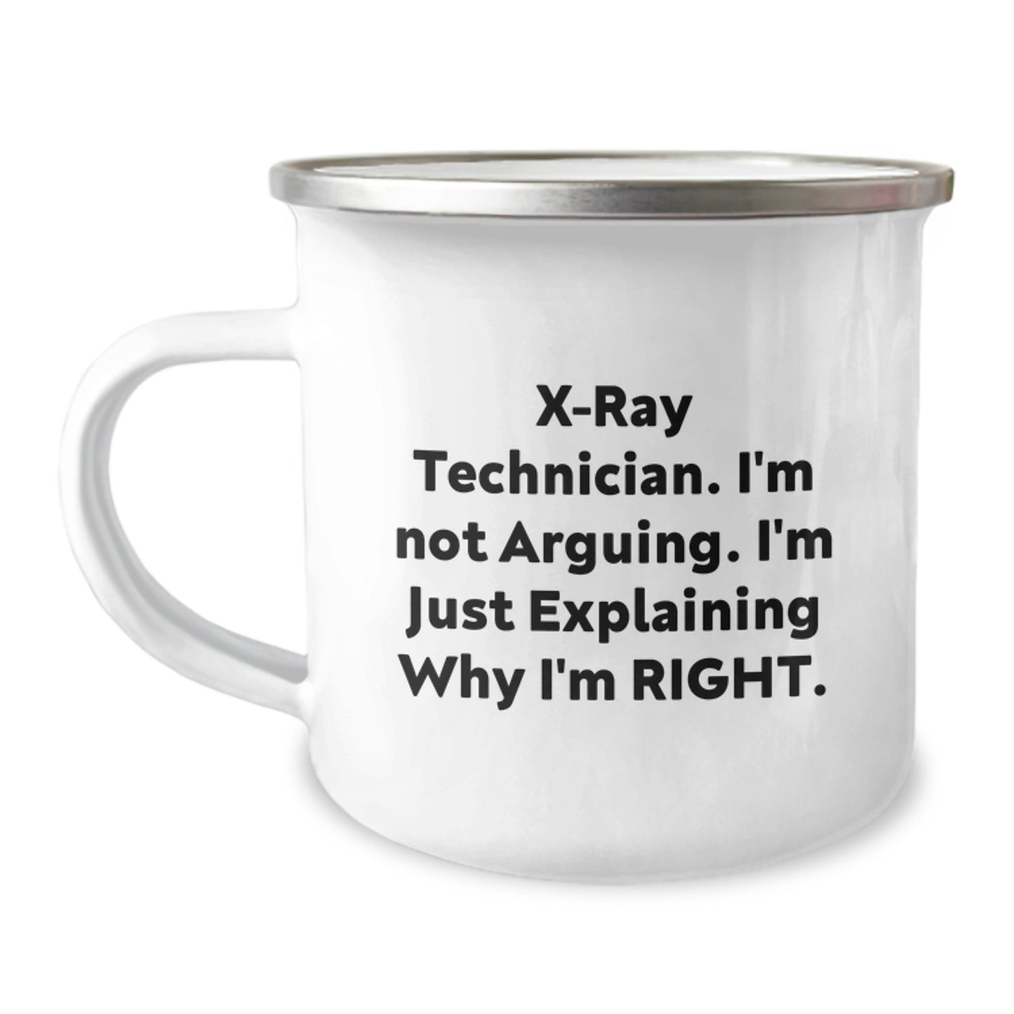 X-Ray Technician Gifts from Friends - Funny Camping Mug for Graduation, 'I'm Not Arguing. I'm Just Explaining Why I'm Right.' - Image 1