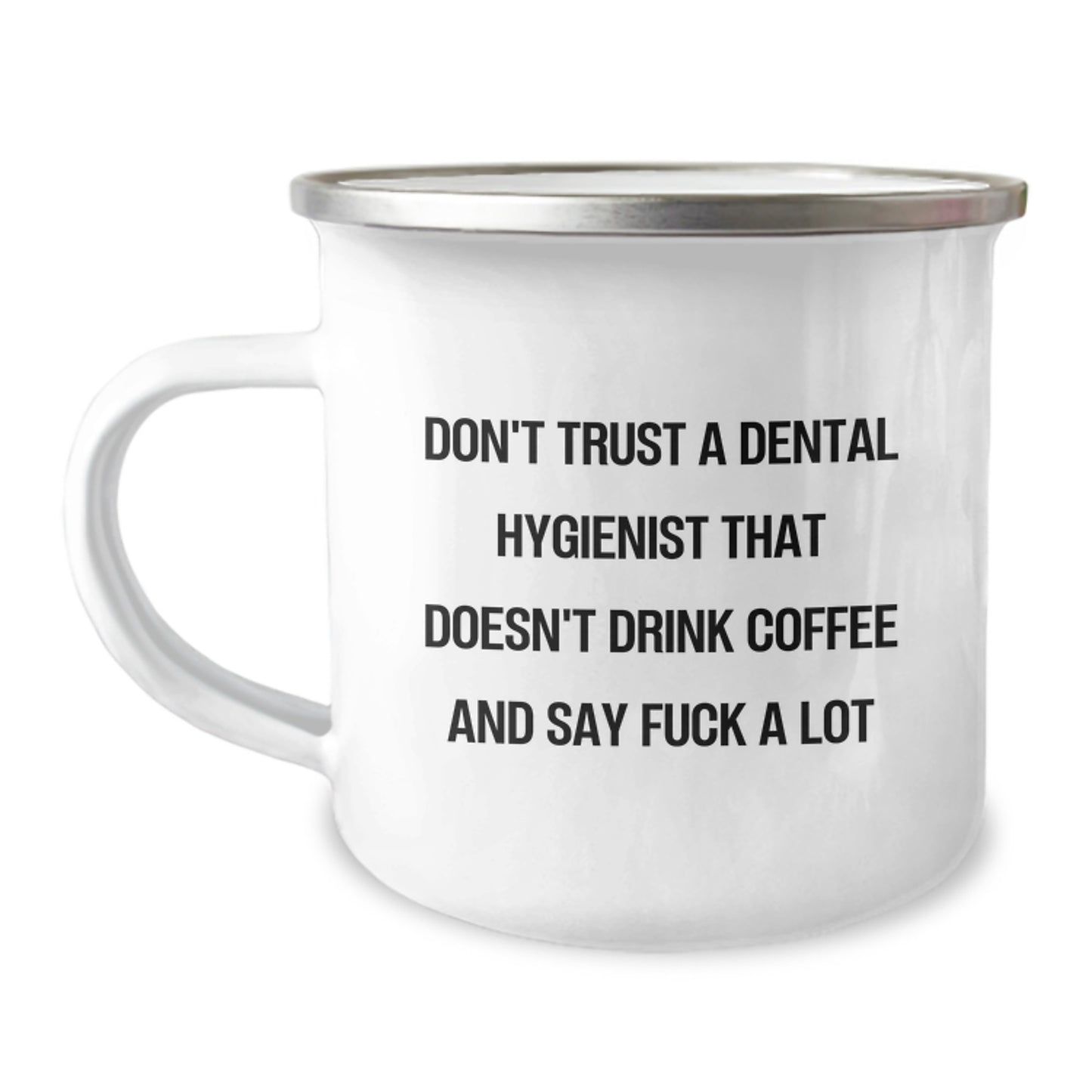 Funny Dental Hygienist Gifts: Camping Mug for Graduating Hygienists from Friends, Coworkers, or Family - Don't Trust... Quote - Image 1