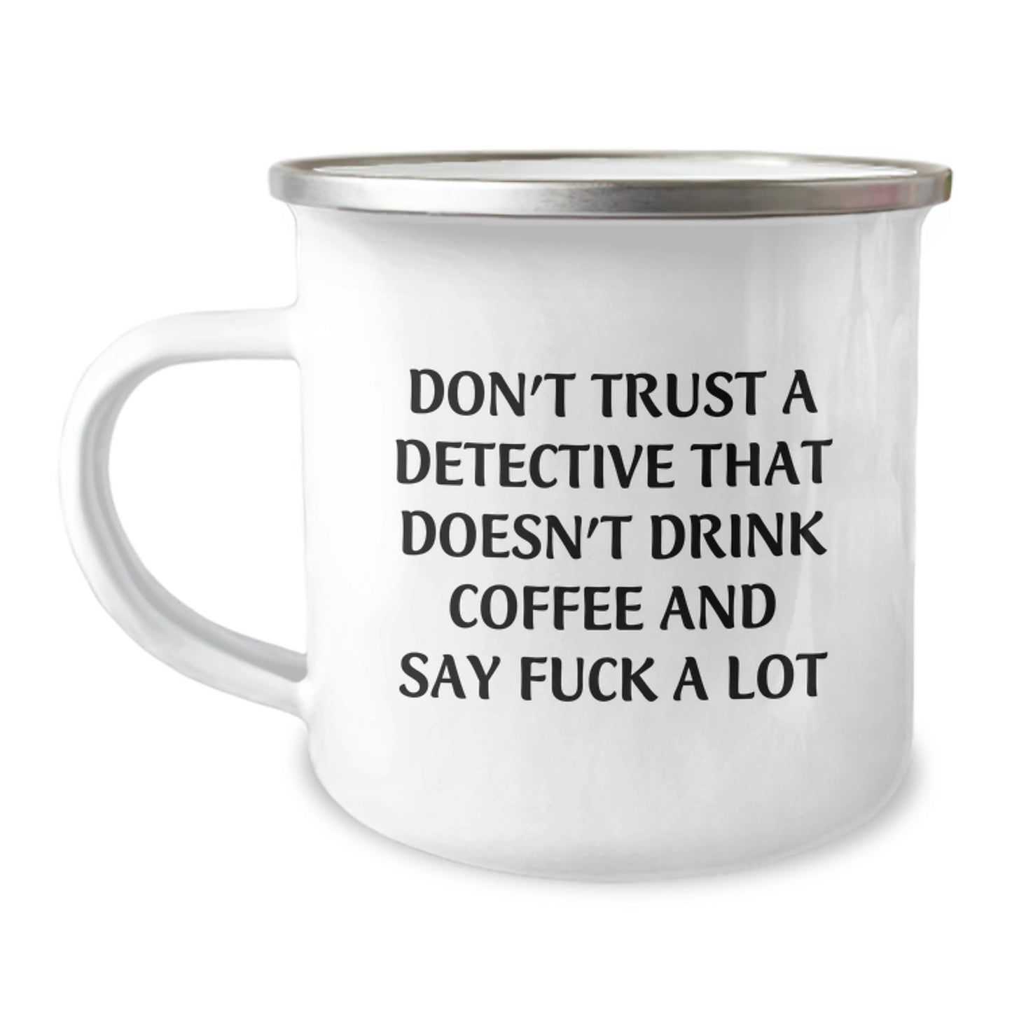 Funny Detective Gifts from Friends - 'Don't Trust A Detective That Doesn't Drink Coffee' Camping Mug for Birthday, 12 oz Stainless Steel with Enamel Finish, Hand Wash Recommended - Image 1