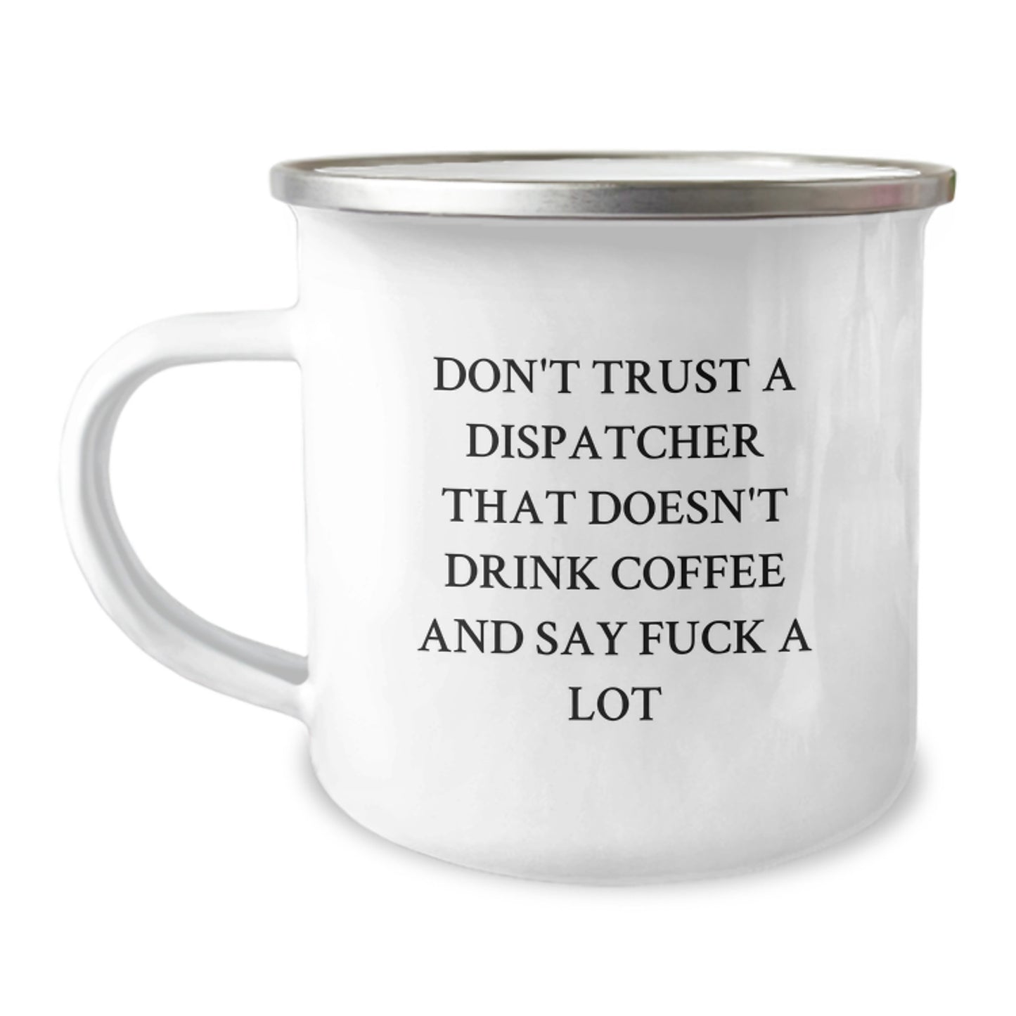 Funny Dispatcher Gifts for Graduation, Camping Mug with Don't Trust A Dispatcher That Doesn't Drink Coffee And Say F--k A Lot Quote, Gifts from Friends to Dispatcher, Unique Graduation Gifts - Image 1