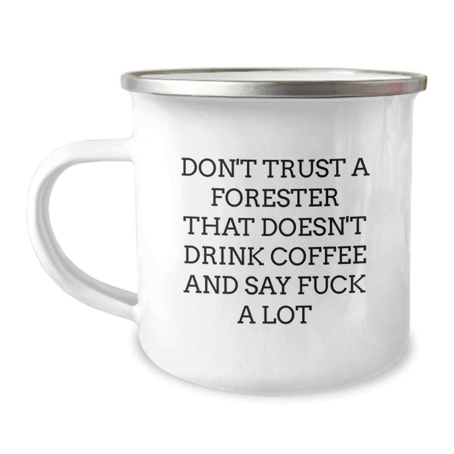 Funny Forester Gifts from Friends for Graduation, Camping Mug with Quote 'Don't Trust A Forester That Doesn't Drink Coffee And Say F--k A Lot', 12 oz Stainless Steel Enamel Finish - Image 1