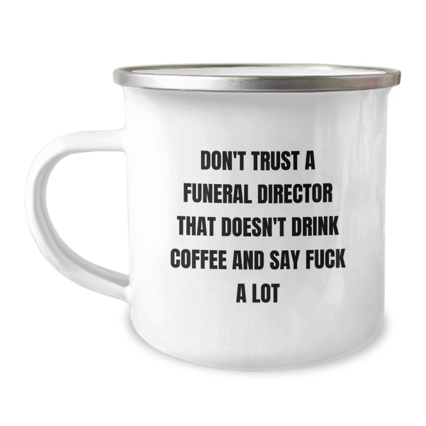 Funny Gifts from Friends to Funeral Directors - 'Don't Trust A Funeral Director That Doesn't Drink Coffee And Say F--k A Lot' - Camping Mug for Graduation - Image 1