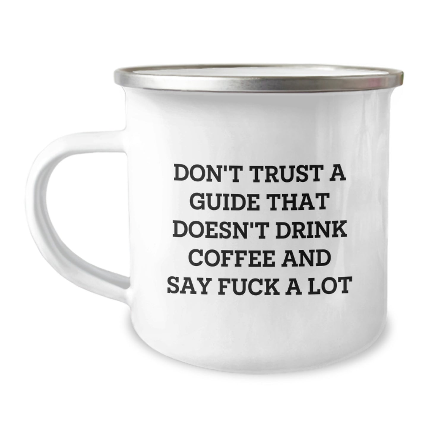 Funny Gift for Guide Enthusiasts, Guide Graduation Gifts from Friends, Men, or Family - Camping Mug with Don't Trust A Guide That Doesn't Drink Coffee And Say F--k A Lot Quote - Image 1
