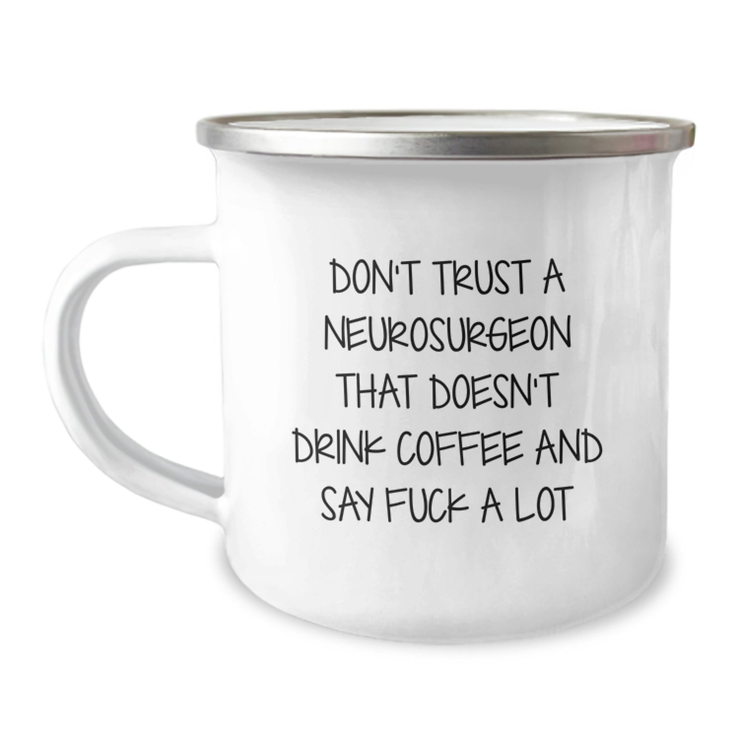 Funny Neurosurgeon Gifts from Men to Neurosurgeon Graduates - Camping Mug for Coffee Lovers - 'Don't Trust A Neurosurgeon That Doesn't Drink Coffee And Say F--k A Lot' - Image 1
