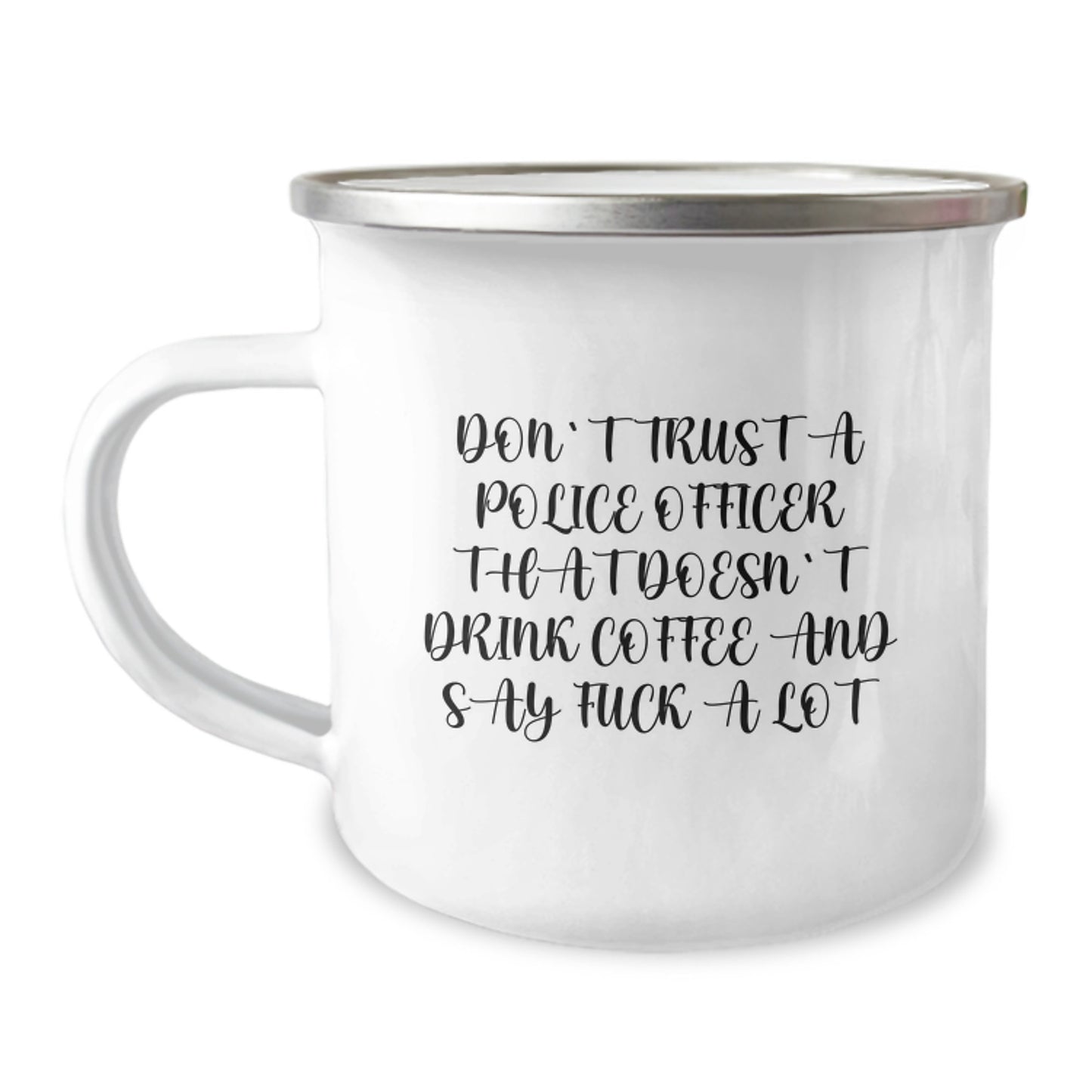 Funny Police Officer Birthday Unique Gifts from Friends - Don't Trust A Police Officer That Doesn't Drink Coffee And Say 'F--k A Lot' - Camping Mug for Police Officer Men or Women - Image 1