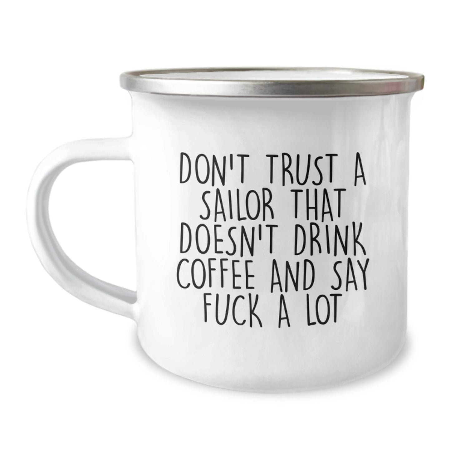 Funny Sailor Gifts for Graduation - 'Don't Trust A Sailor...' Camping Mug, 12 oz Stainless Steel with Enamel Finish, Gifts from Friends to Sailor - Image 1