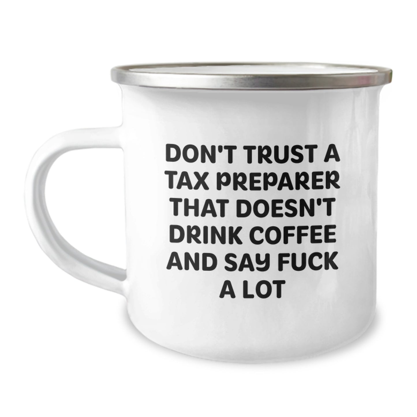 Tax Preparer Camping Mug, Funny Gift for Men, 'Don't Trust a Tax Preparer...' Quote, 12 oz Stainless Steel with Enamel Finish, Gifts from Friends for Graduation Unique Gifts - Image 1