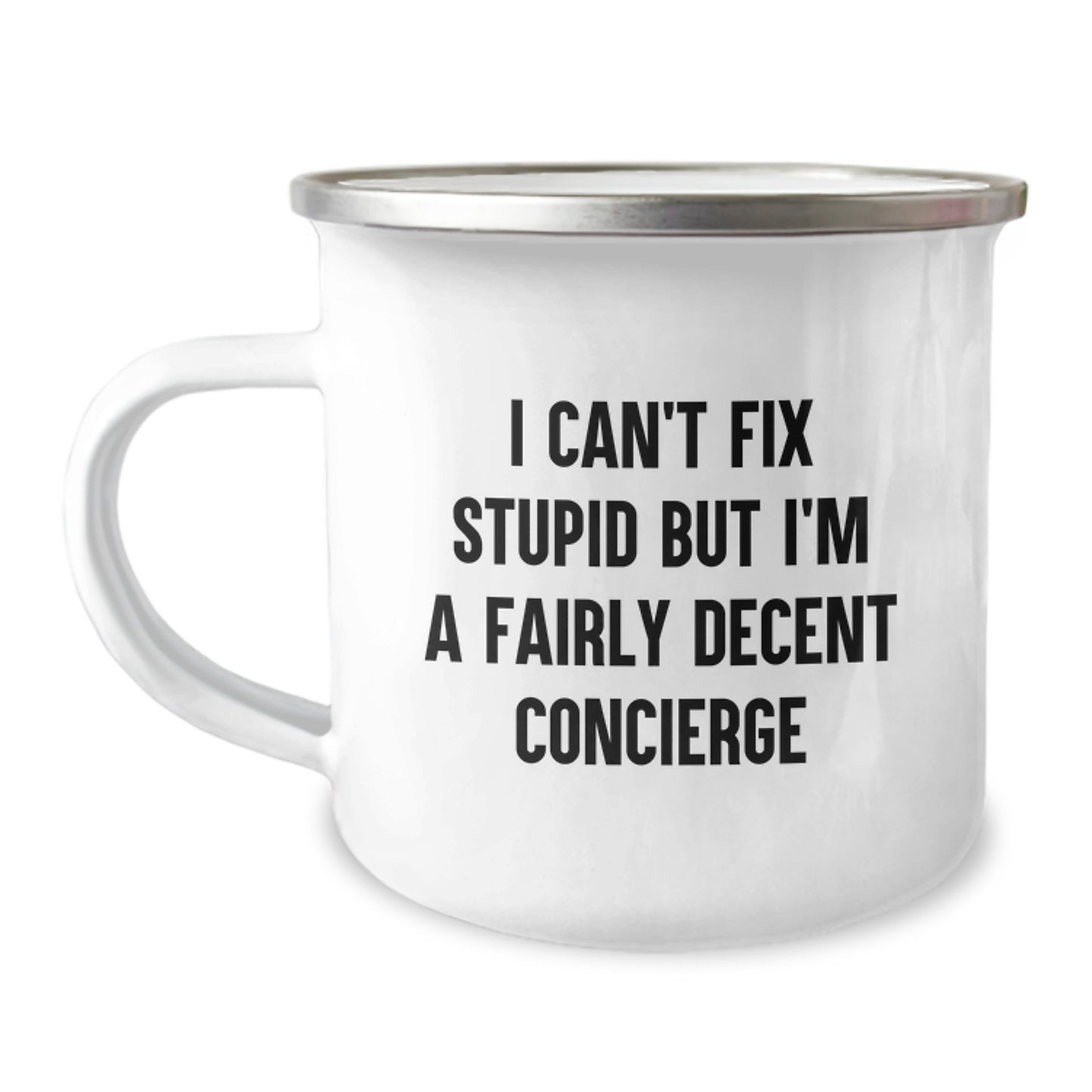 Funny Concierge Gifts for Men or Women - 'I Can't Fix Stupid But I'm A Fairly Decent Concierge' Camping Mug for Birthday - Image 1
