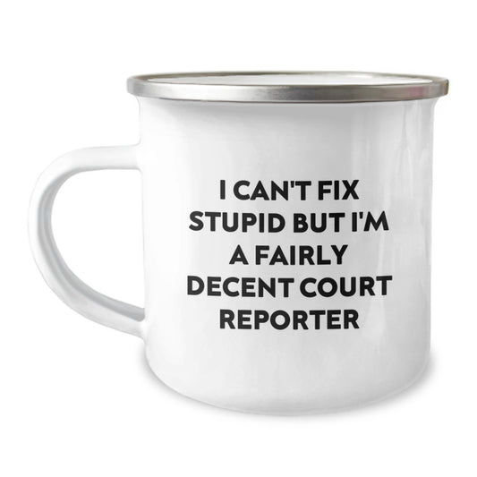 Funny Court Reporter Gifts, Comedic Camping Mug for Graduation, 'I Can't Fix Stupid But I'm A Fairly Decent Court Reporter' Quote, Gifts from Coworkers, Gifts for Court Reporters - Image 1