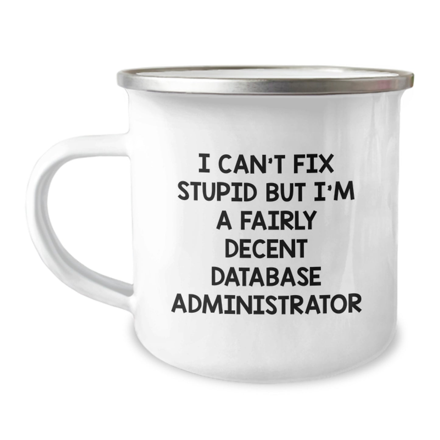 Funny Database Administrator Gifts from Friends to Colleagues - I Can't Fix Stupid But I'm A Fairly Decent Database Administrator - Graduation Unique Gifts for Men - Image 1
