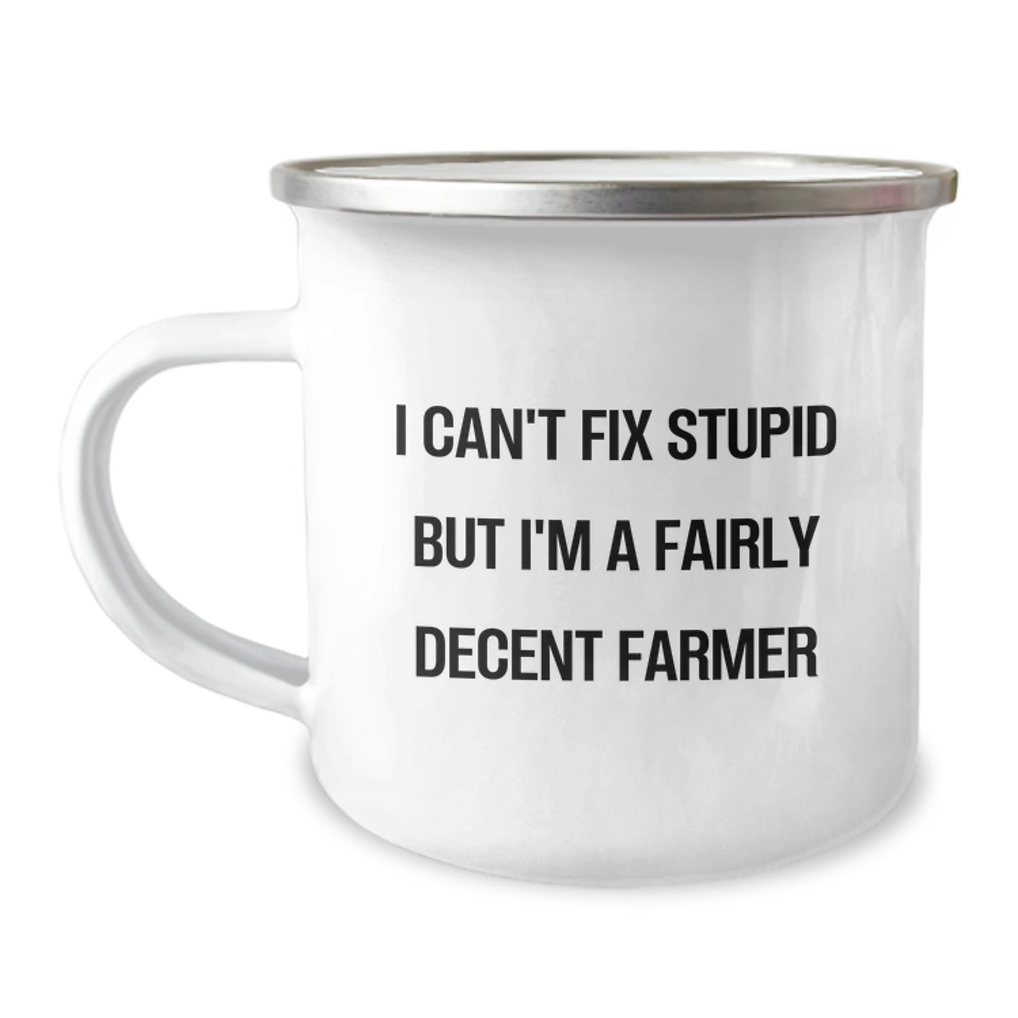Funny Farmer Gifts: I Can't Fix Stupid But I'm A Fairly Decent Farmer Camping Mug for Graduation, A Humorous Gift from Friends for Men, Women, or Family - Image 1