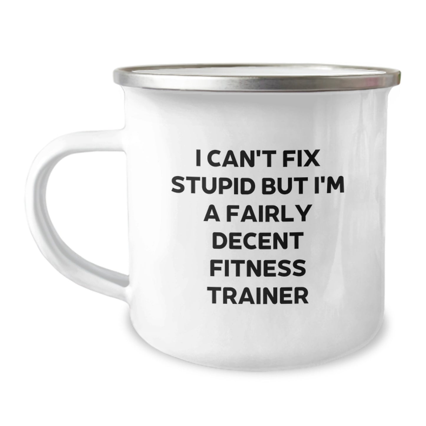 Funny Fitness Trainer Gifts for Him - Gifts from Men to Fitness Trainers, Camping Mug with I Can't Fix Stupid But I'm A Fairly Decent Fitness Trainer Quote, Unique Graduation Gift - Image 1