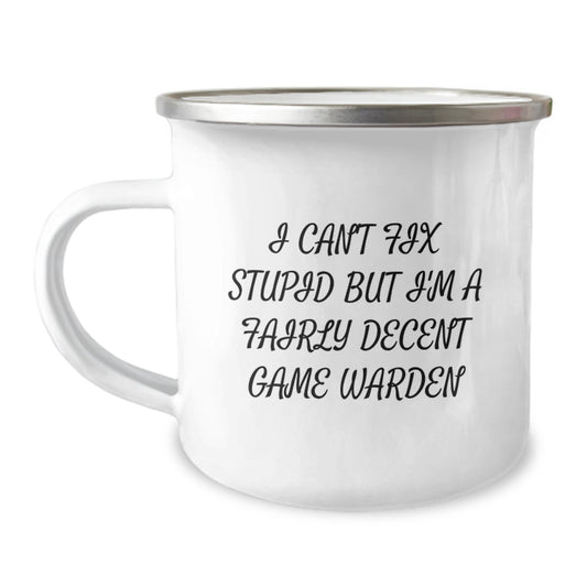 Funny Game Warden Gifts from Friends - I Can't Fix Stupid But I'm A Decent Camping Mug for Birthday - Image 1
