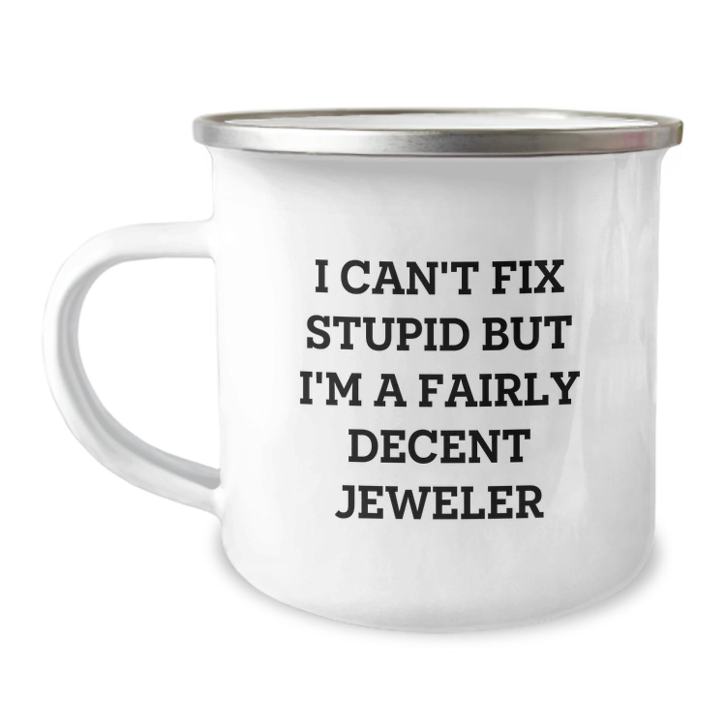 Jeweler Funny Gifts from Friends for Men I Can't Fix Stupid But I'm A Fairly Decent Jeweler Graduation Unique Gifts - Image 1
