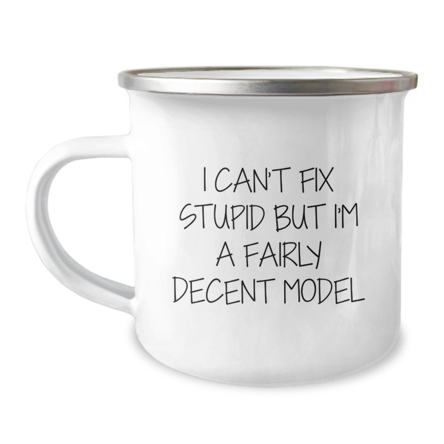 Funny Model Camping Mug Gifts from Friends for Graduation, 'I Can't Fix Stupid But I'm A Fairly Decent Model', 12 oz Stainless Steel with Enamel Finish - Image 1