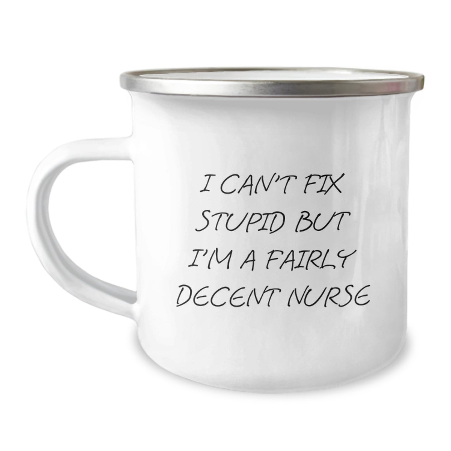 Funny Nurse Gifts from Family for Graduation - I Can't Fix Stupid But I'm A Fairly Decent Nurse Camping Mug - Image 1