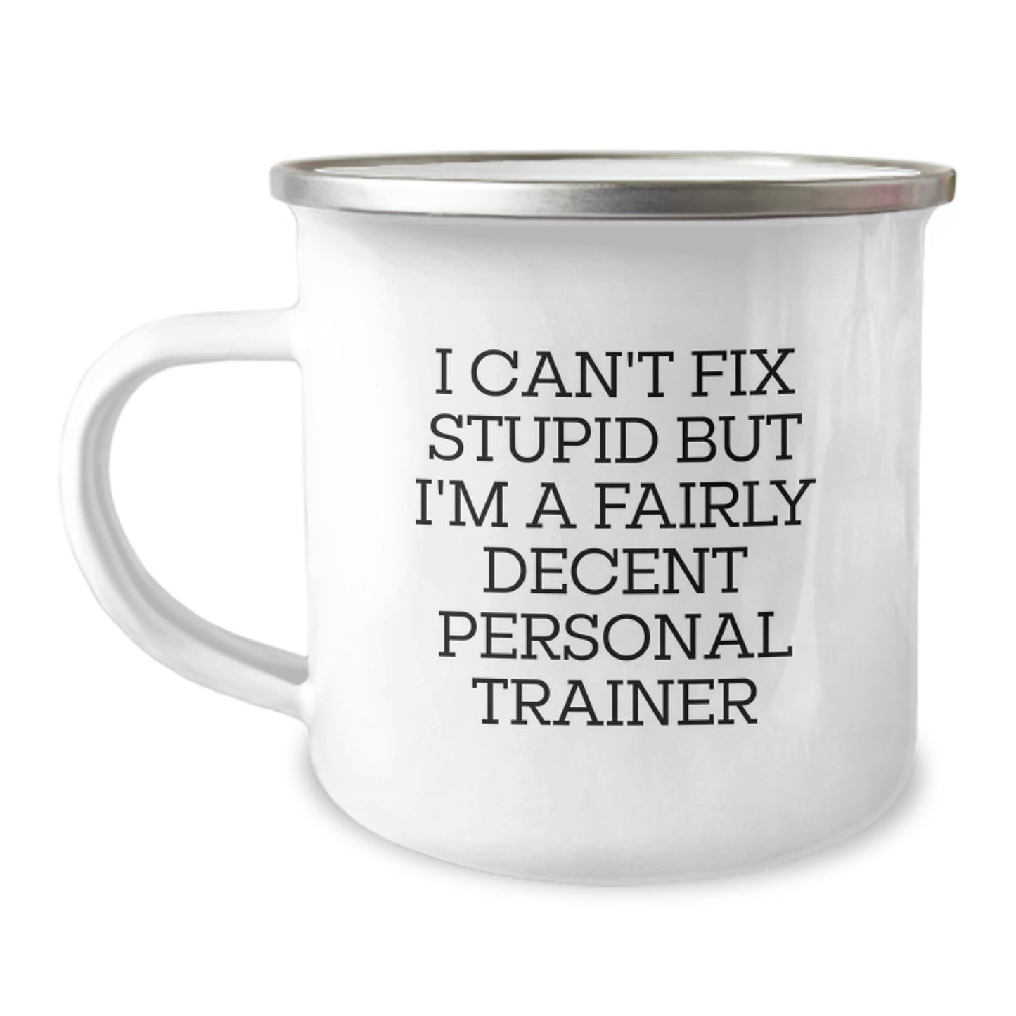 'Funny' Gifts from Friends to Personal Trainer - I Can't Fix Stupid But I'm A Fairly Decent Personal Trainer Graduation Unique Gifts for Men, Women, Coworkers, Family, and Friends - Camping Mug - Image 1