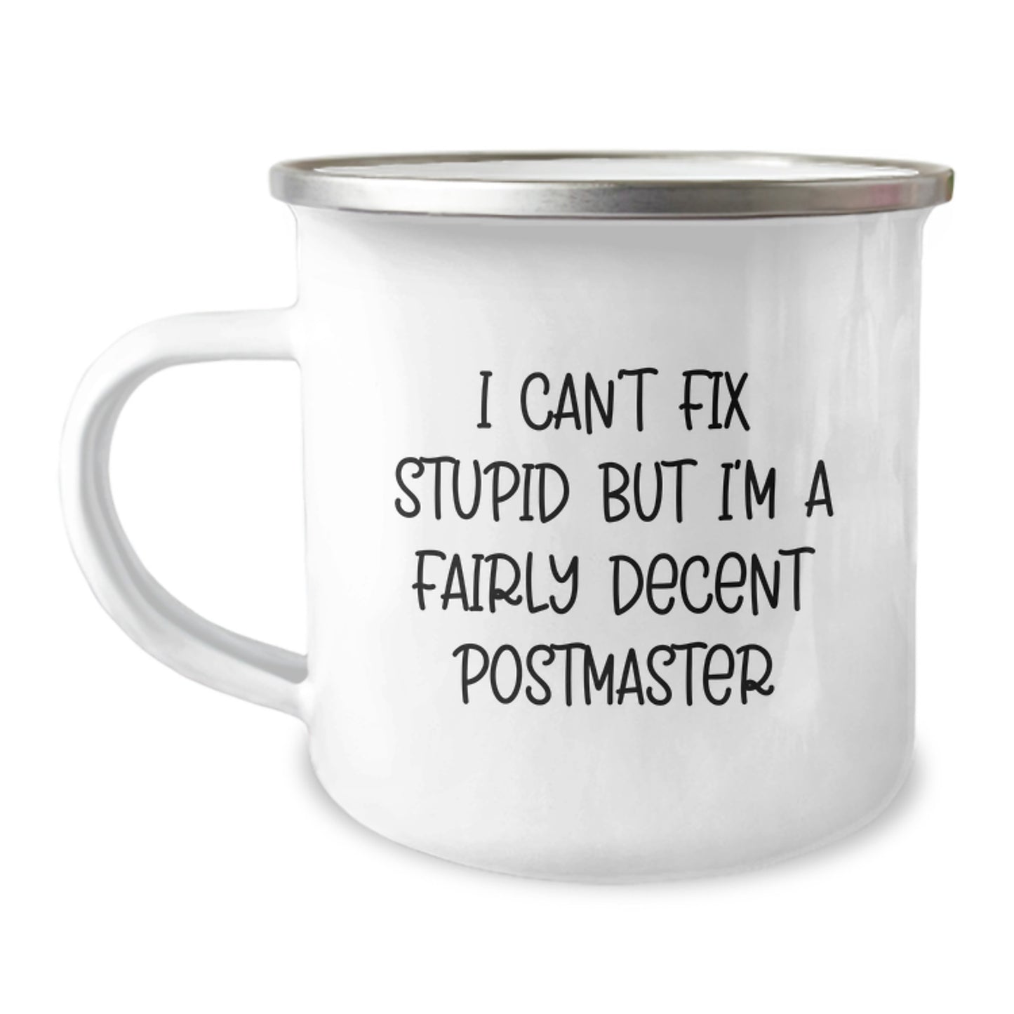 Funny Postmaster Gifts, Camping Mug for Graduation, I Can't Fix Stupid But I'm A Fairly Decent Postmaster, Gifts from Friends for Postmaster - Image 1