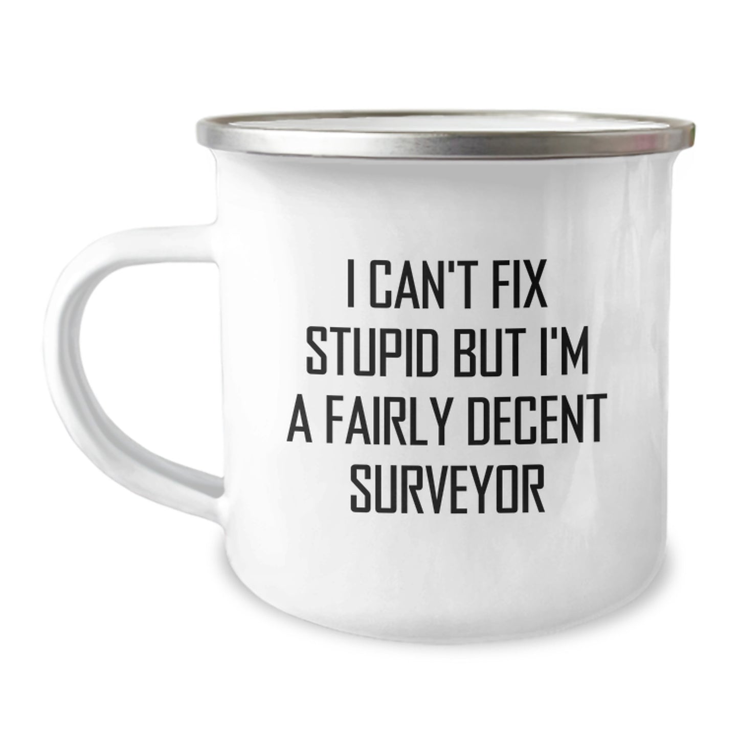 Funny Surveyor Gifts from Friends - I Can't Fix Stupid But I'm A Fairly Decent Surveyor Birthday Camping Mug for Surveyor Men - Image 1